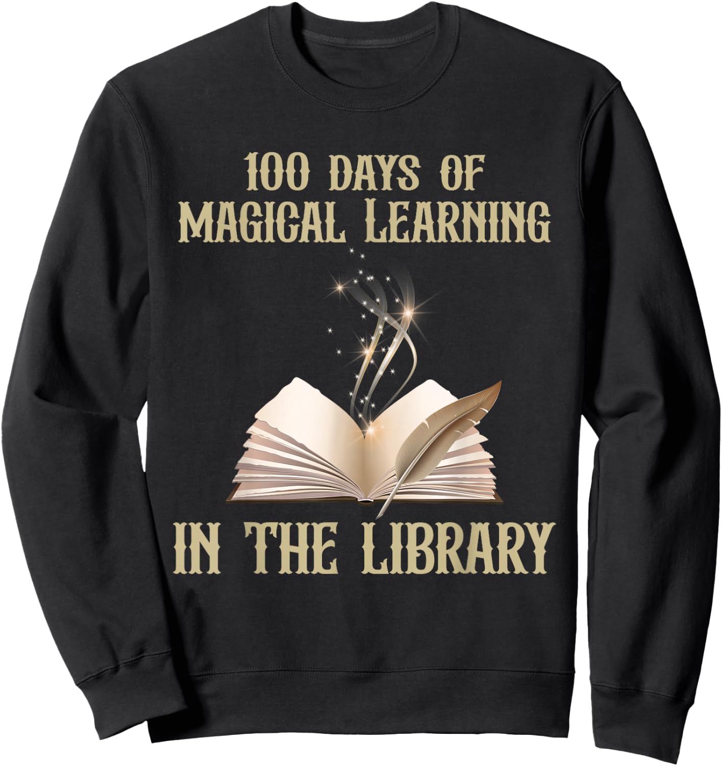 100 Days Of Magical Learning In The Library Book Lover Sweatshirt - Sweatshirt | Black