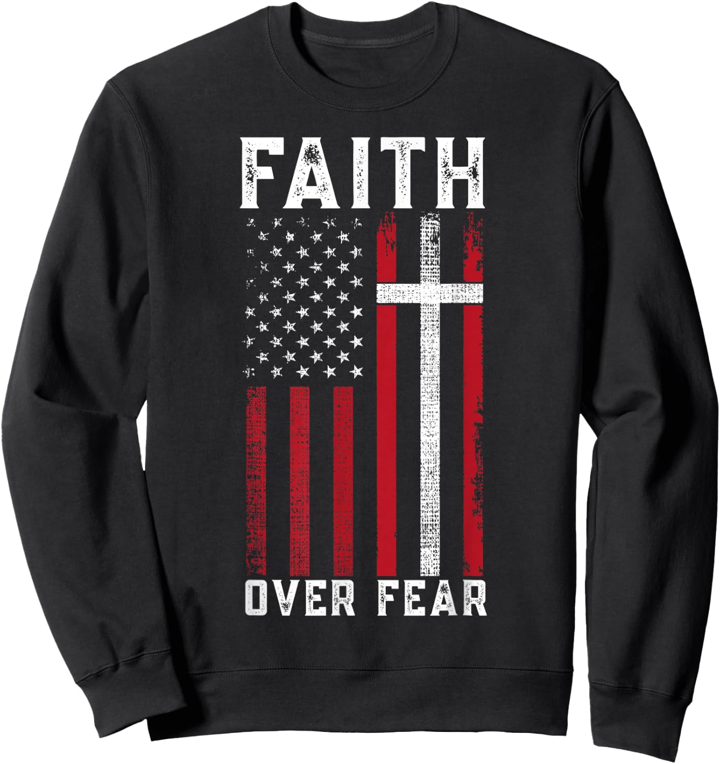 Inspirational Faith Over Fear USA Flag Christian Cross Jesus Sweatshirt - Sweatshirt | Black