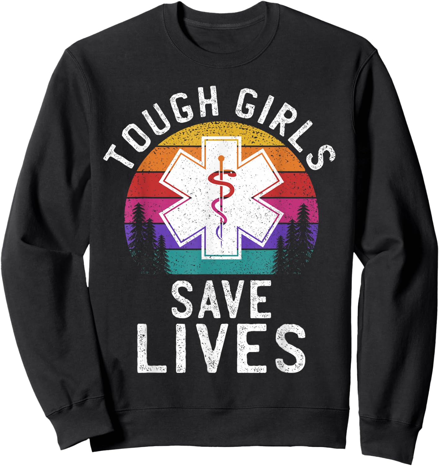 Tough Girls Save Lives EMT Paramedic EMS Emergency Medic Sweatshirt - Sweatshirt | Black