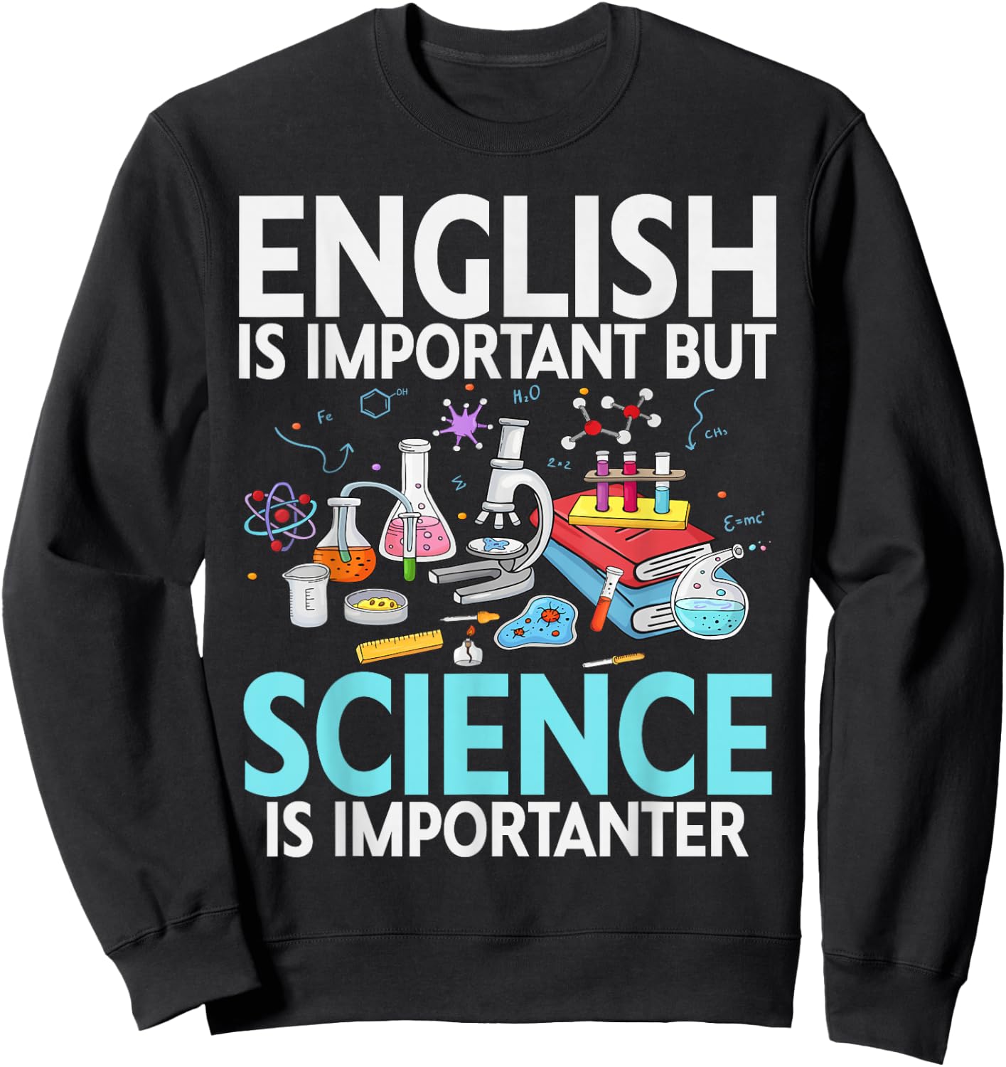 English is Important but Science is Importanter Scientist Sweatshirt - Sweatshirt | Black