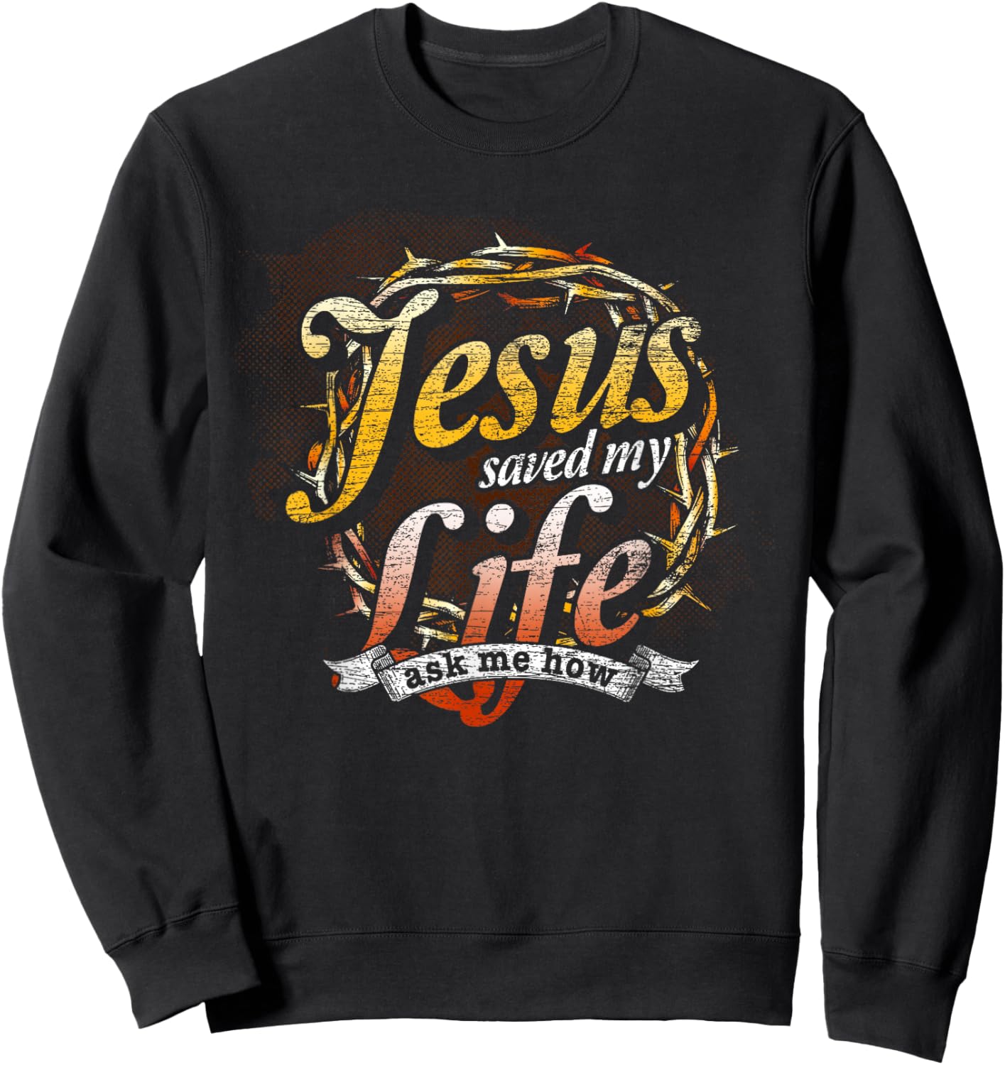 Christ Devotee Jesus Saved My Life Jesus Sweatshirt - Sweatshirt | Black
