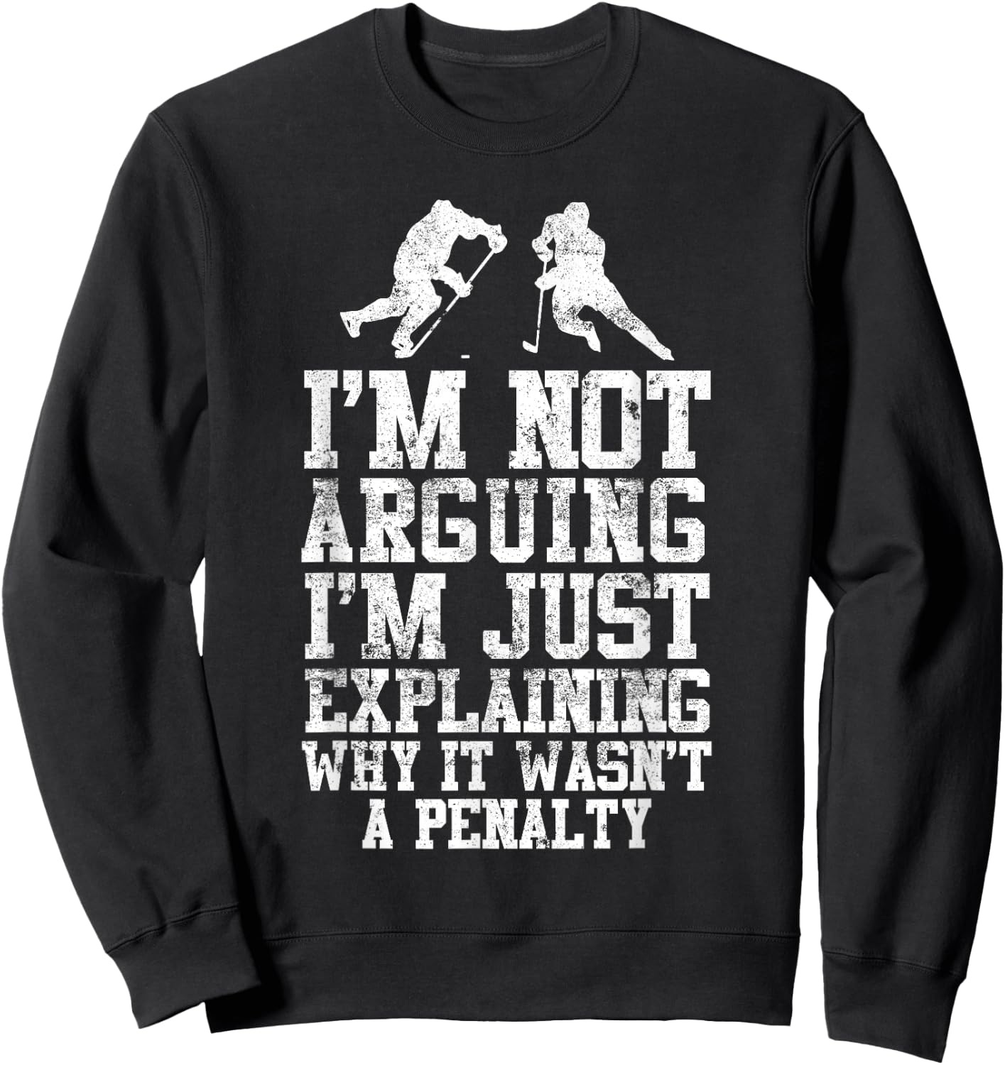 Ice Hockey Player Arguing Penalty Forward Defensemen Funny Sweatshirt - Sweatshirt | Black