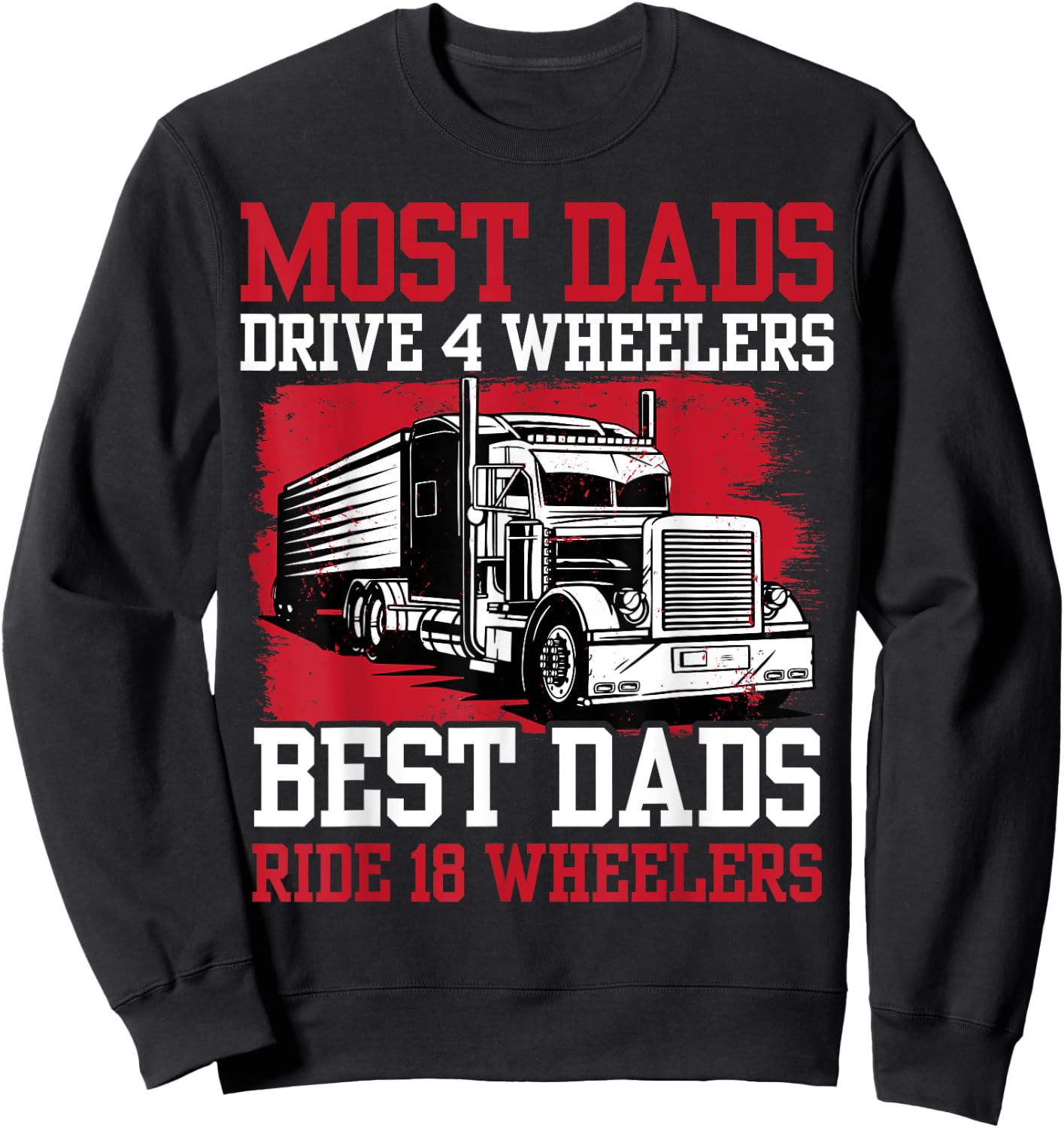 Best Dad Ever Trucker Papa Daddy Truck Driver Fathers Day Sweatshirt - Sweatshirt | Black