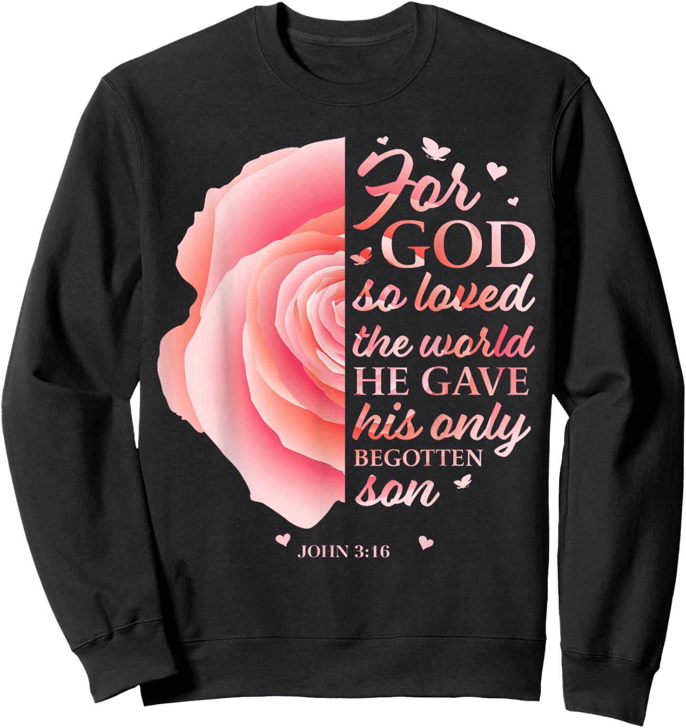 John 3:16 Pink Flower Christian Sayings Women Gifts Mom Her Sweatshirt - Sweatshirt | Black