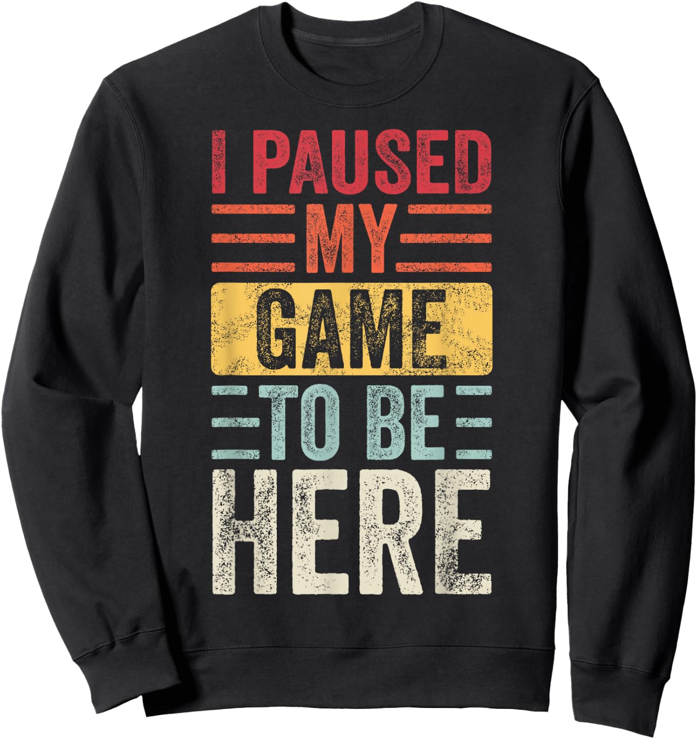 I Paused My Game To Be Here, Funny Retro Vintage Video Gamer Short Sleeve Sweatshirt - Sweatshirt | Black