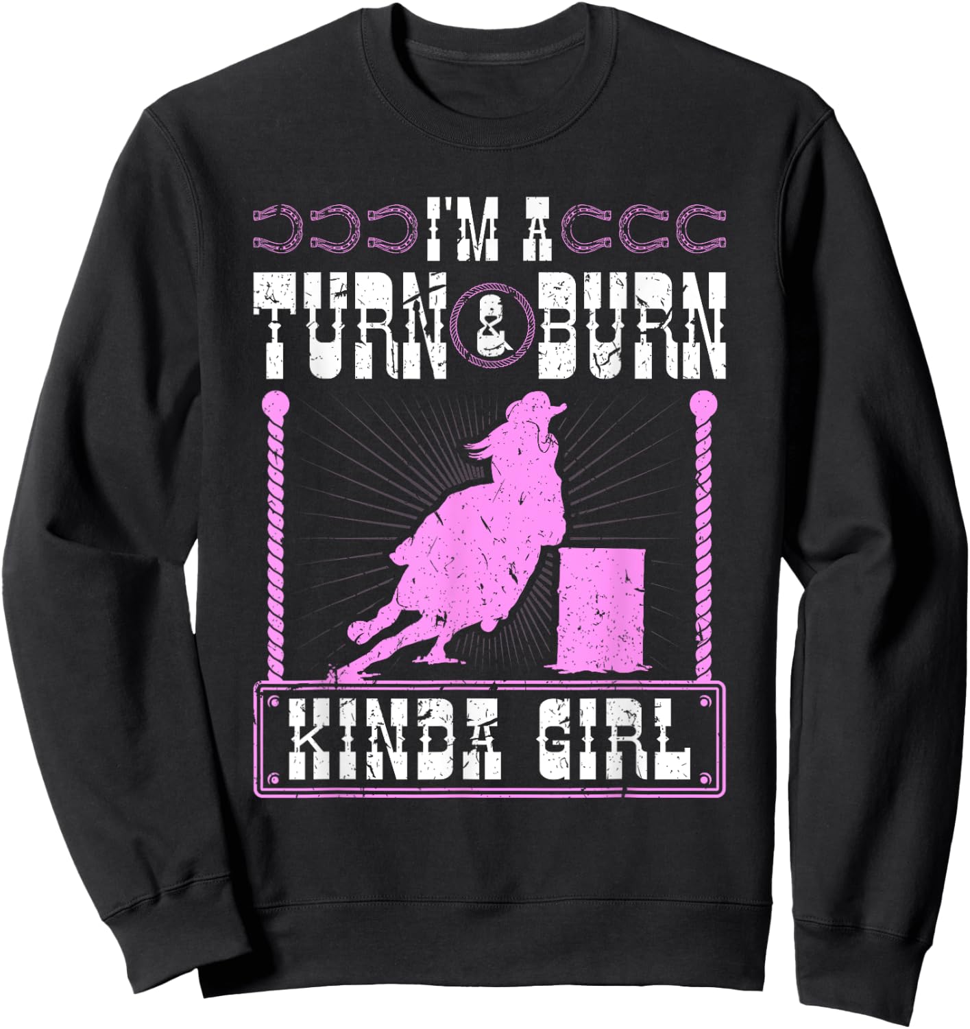 Barrel Racing Turn and Burn Cowgirl Rodeo Horse Barrel Racer Sweatshirt - Sweatshirt | Black