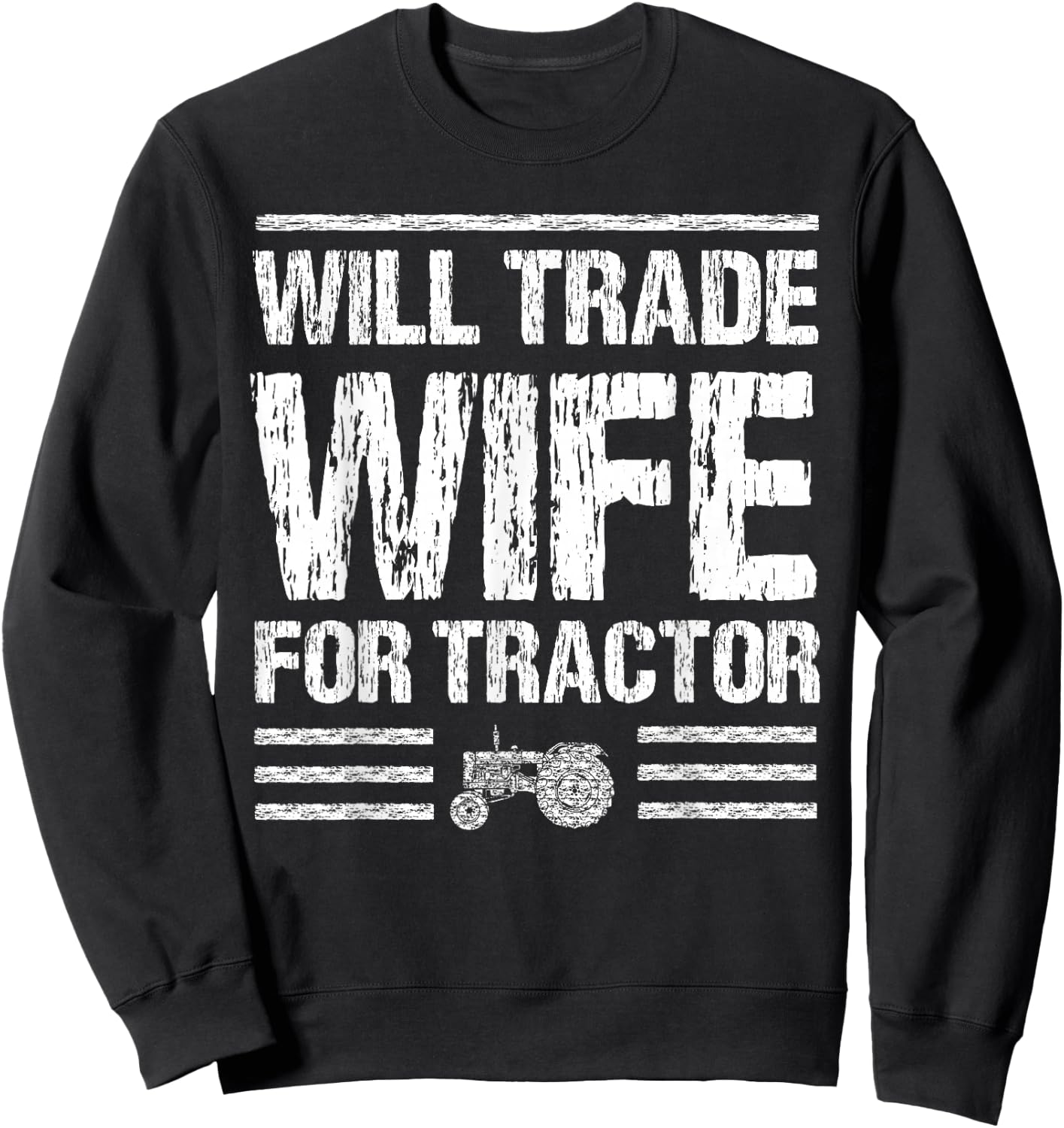 Will Trade Wife For Tractor Funny Farmer Farming Gag Outfit Sweatshirt - Sweatshirt | Black