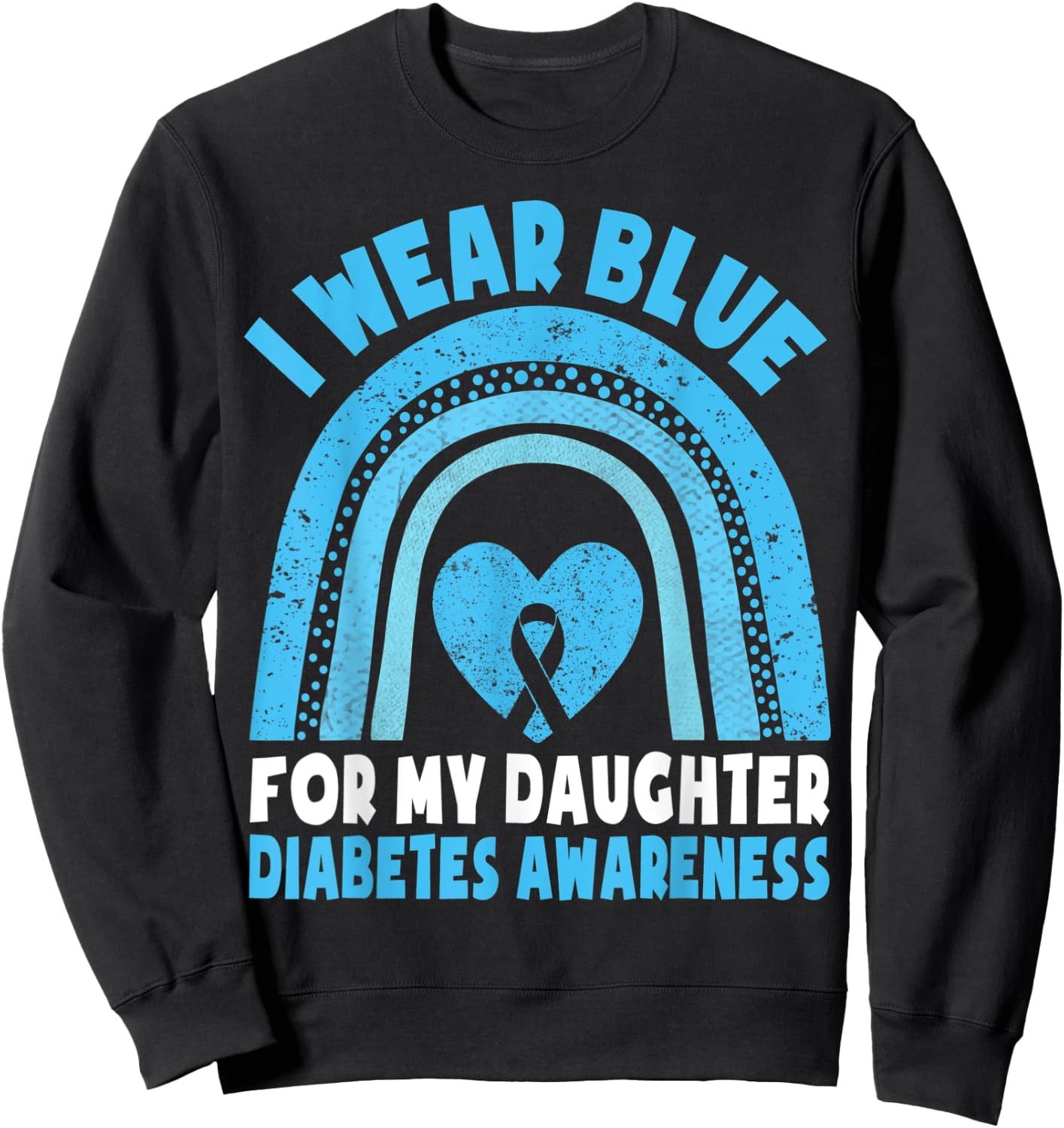 I Wear Blue For My Daughter Diabetes Awareness T1D Daughter Sweatshirt - Sweatshirt | Black