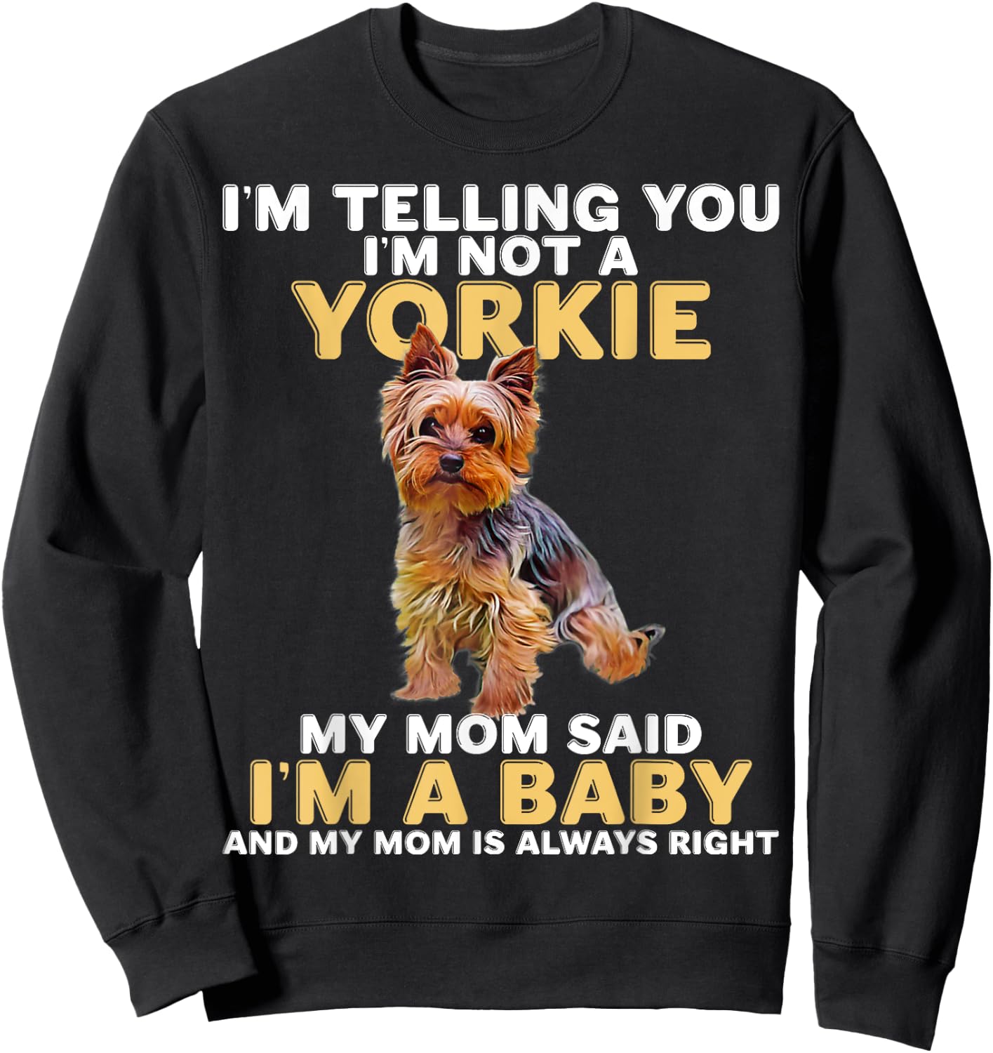 Yorkie I'm Telling You I'm Not A Yorkie Sweatshirt - Sweatshirt | Black