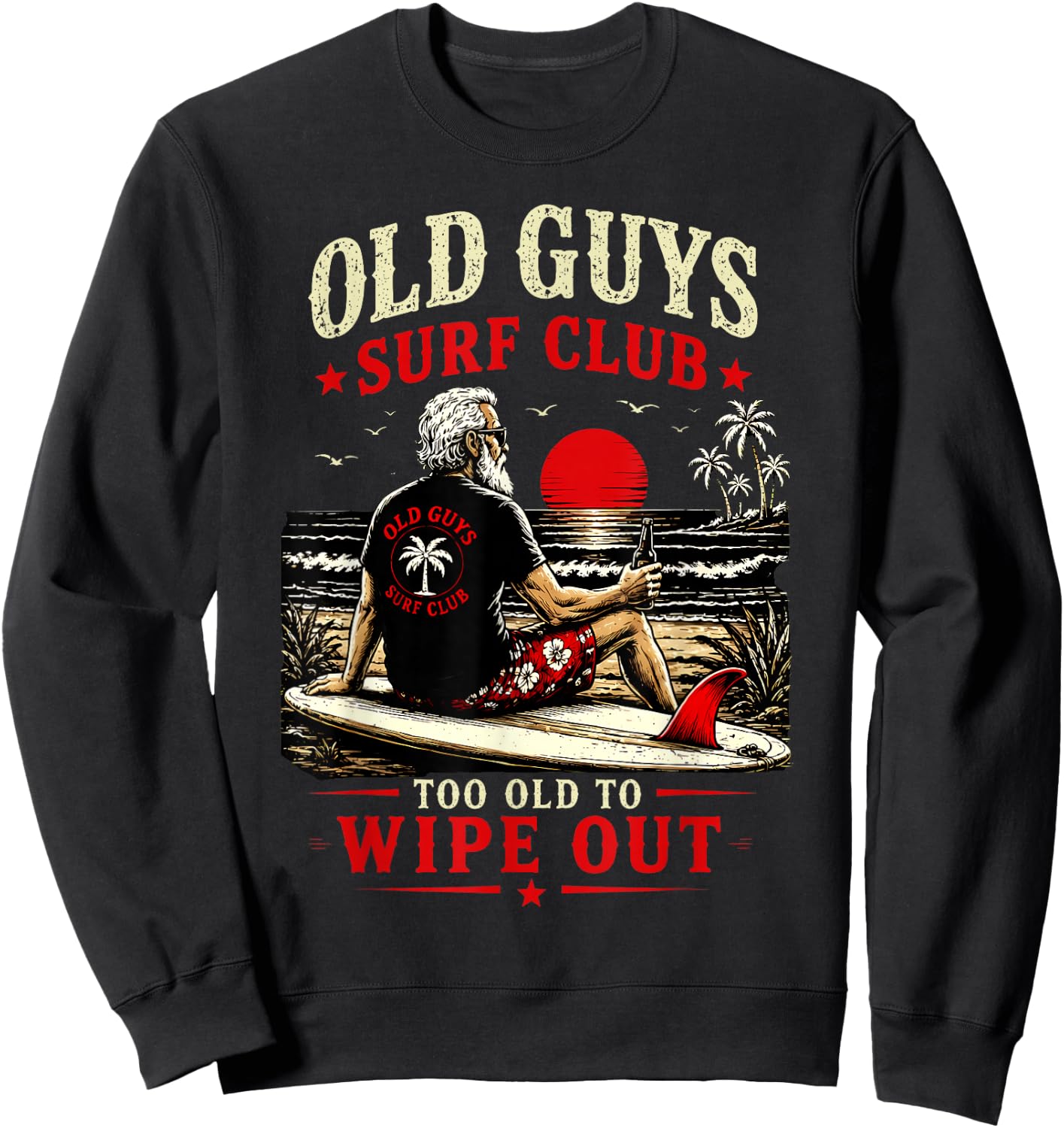 Old Guys Surf Club Too Old to Wipe Out Funny Surfing Retro Sweatshirt - Sweatshirt | Black