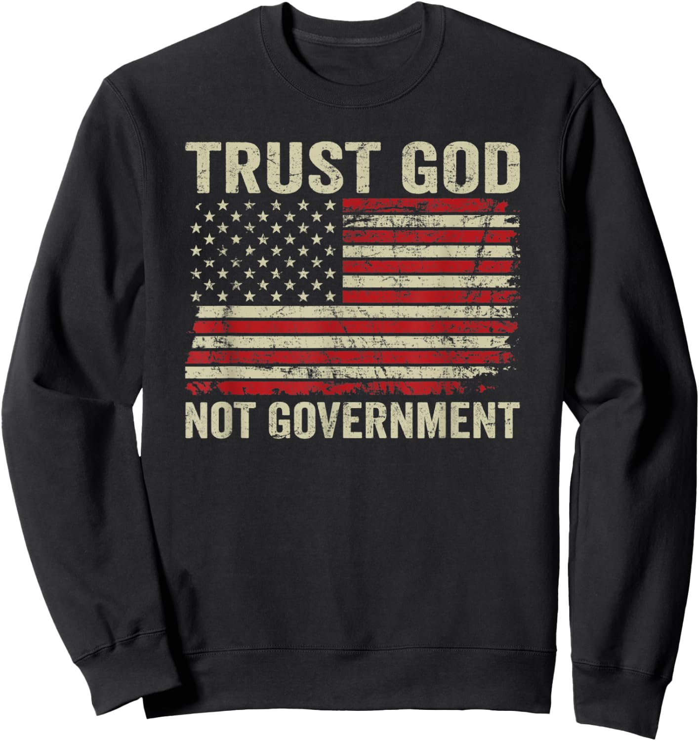 Trust God Not Government - Patriotic Christian USA Flag Sweatshirt - Sweatshirt | Black