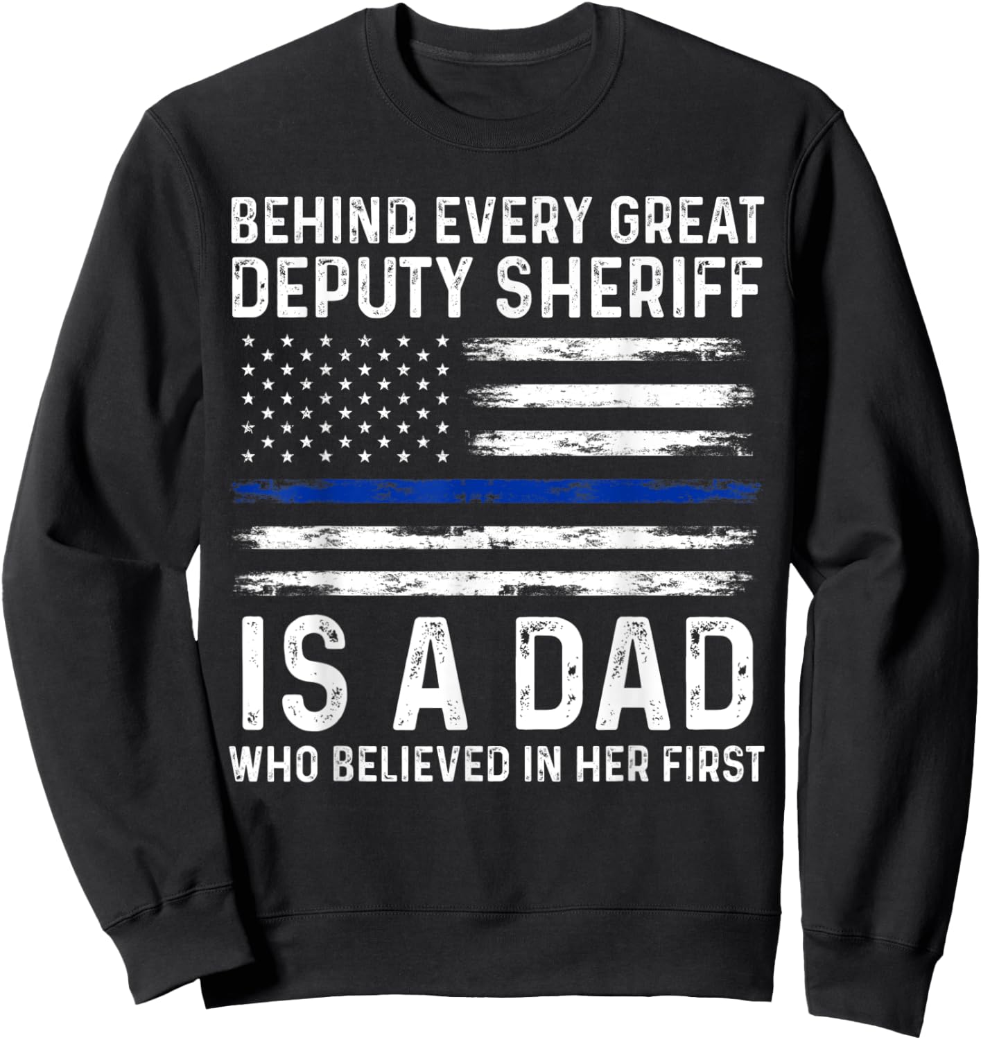 Behind every great Deputy Sheriff is a Dad Deputy Sweatshirt - Sweatshirt | Black