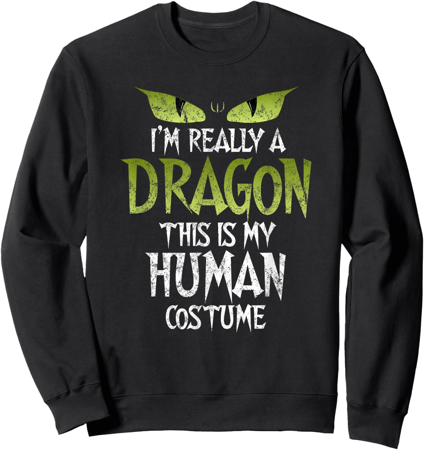 I'm Really A Dragon This Is My Human Costume Funny Halloween Sweatshirt - Sweatshirt | Black