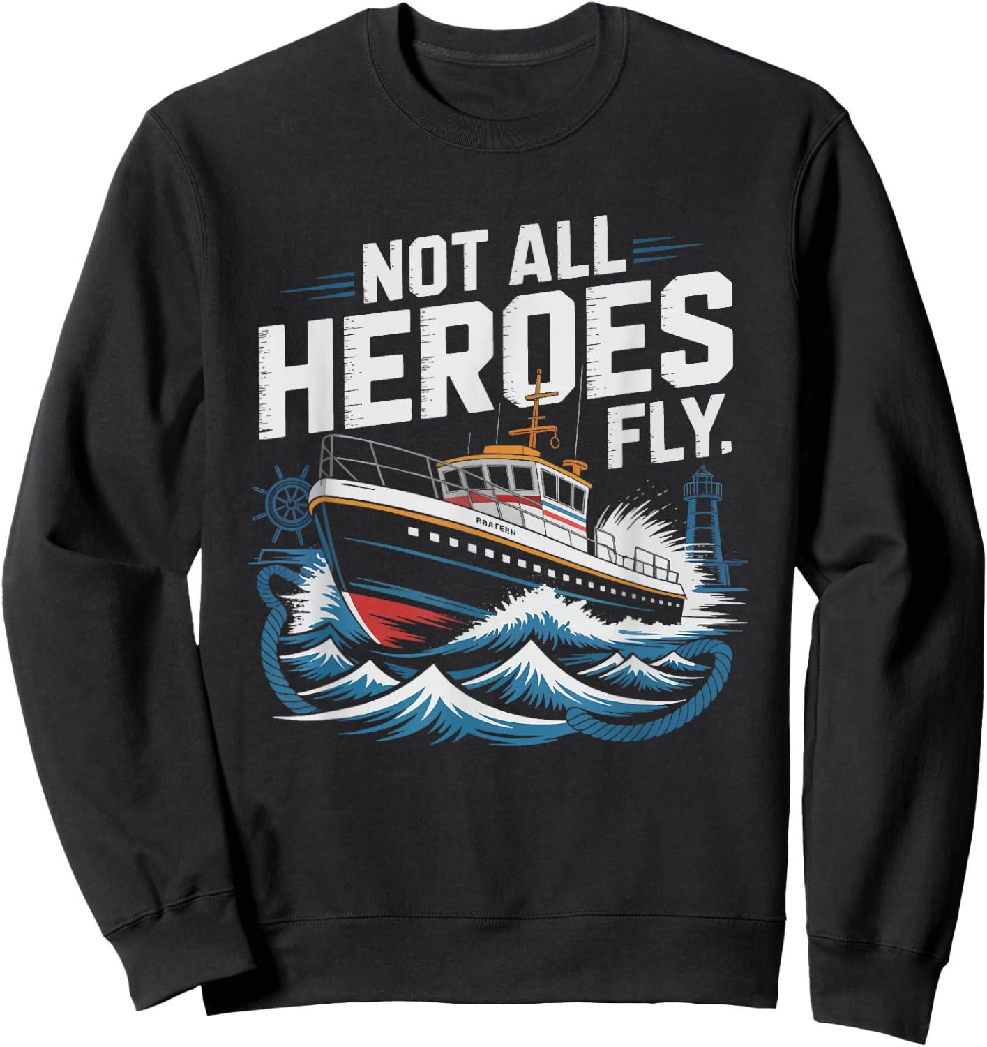 Harbor Pilot Hero Maritime Scene Not Heroes Fly Ship Humor Sweatshirt - Sweatshirt | Black