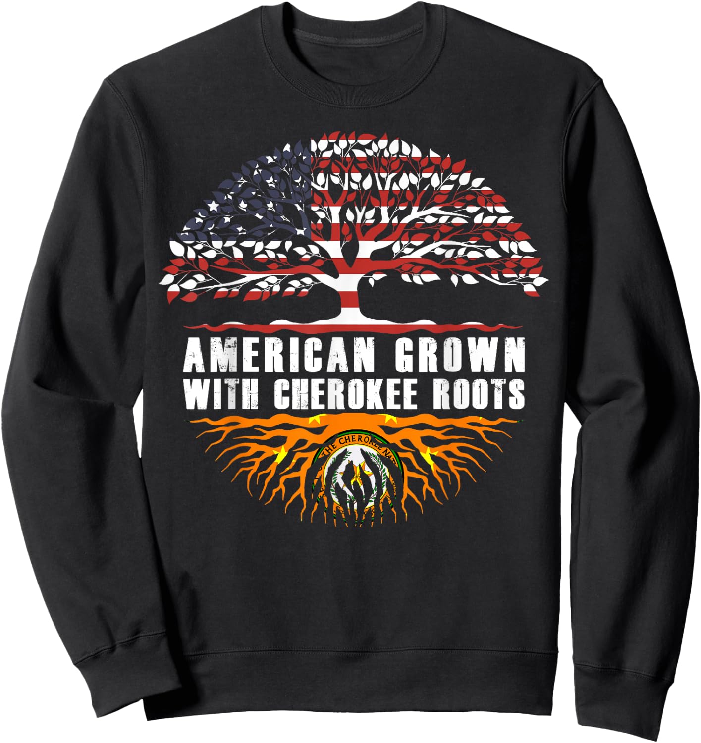 American Grown With Cherokee Roots Cherokee Native American Sweatshirt - Sweatshirt | Black