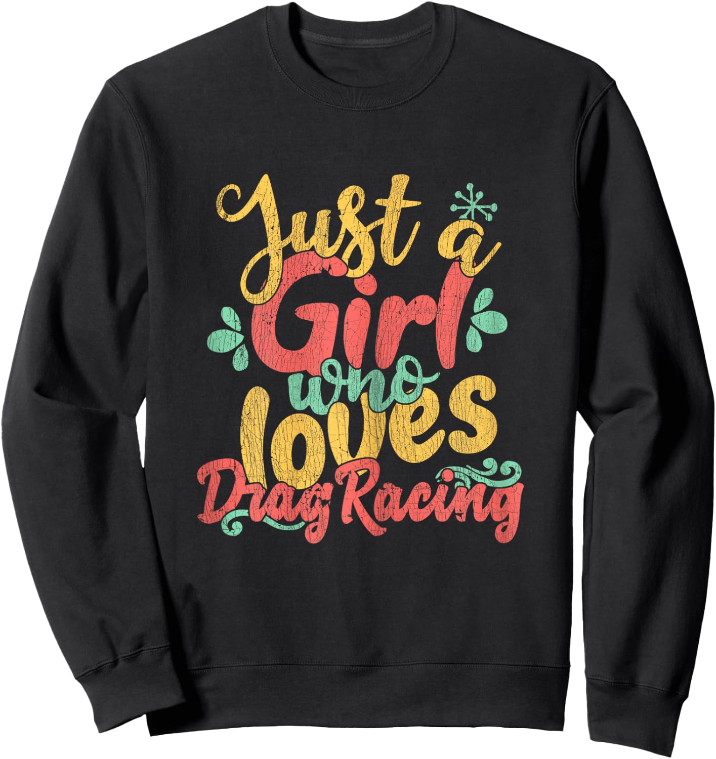 Just A Girl Who Loves Drag Racing Gift T Shirt Sweatshirt - Sweatshirt | Black