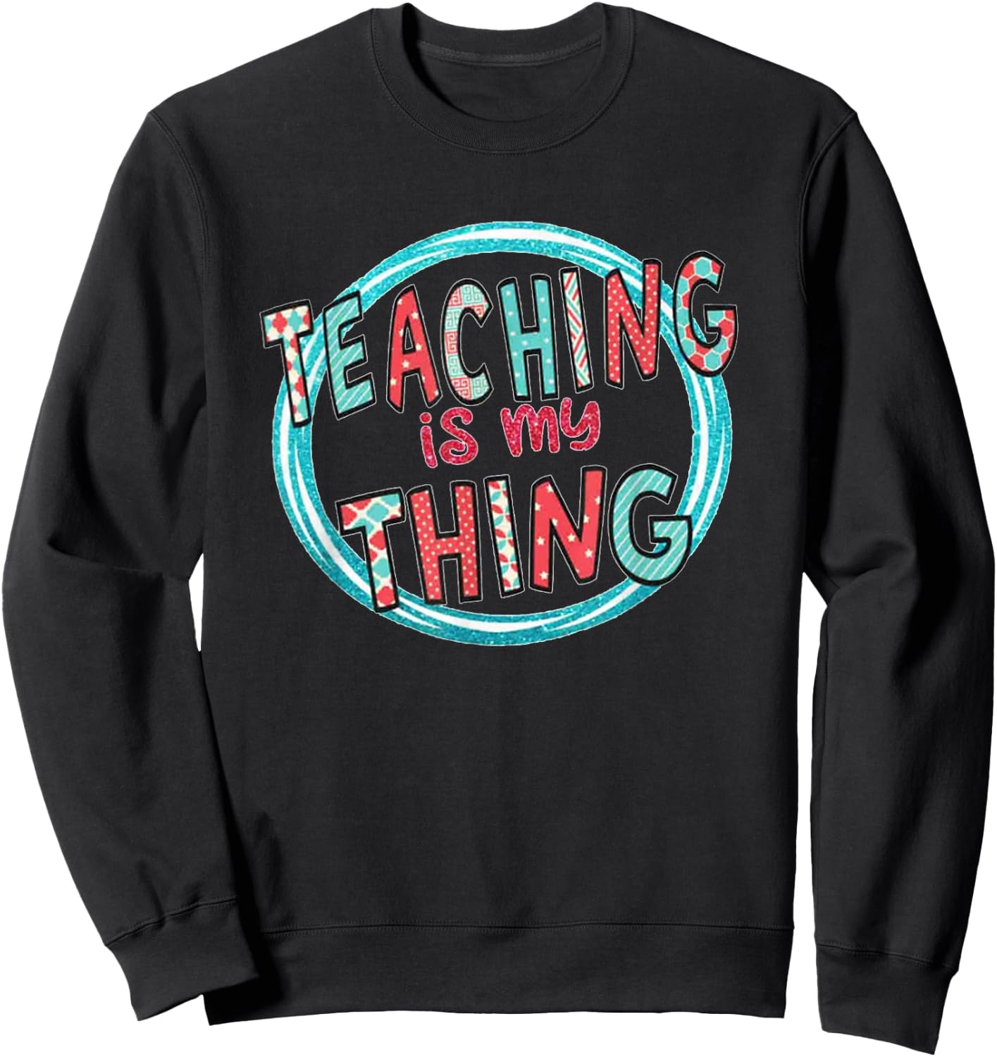 Funny Teaching is My Thing Back To School Sweatshirt - Sweatshirt | Black