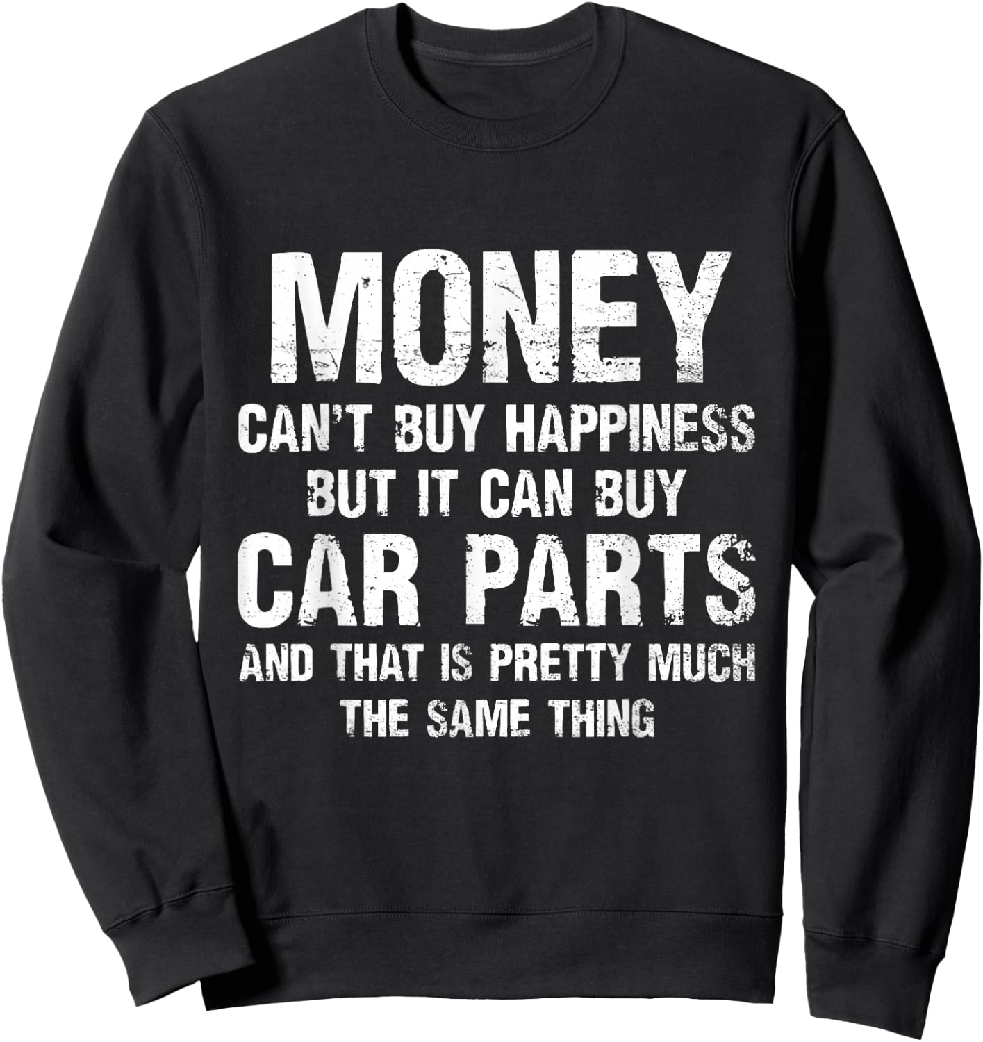 Car Lover Money Can't Buy Happiness But It Can Buy Car Parts Sweatshirt - Sweatshirt | Black
