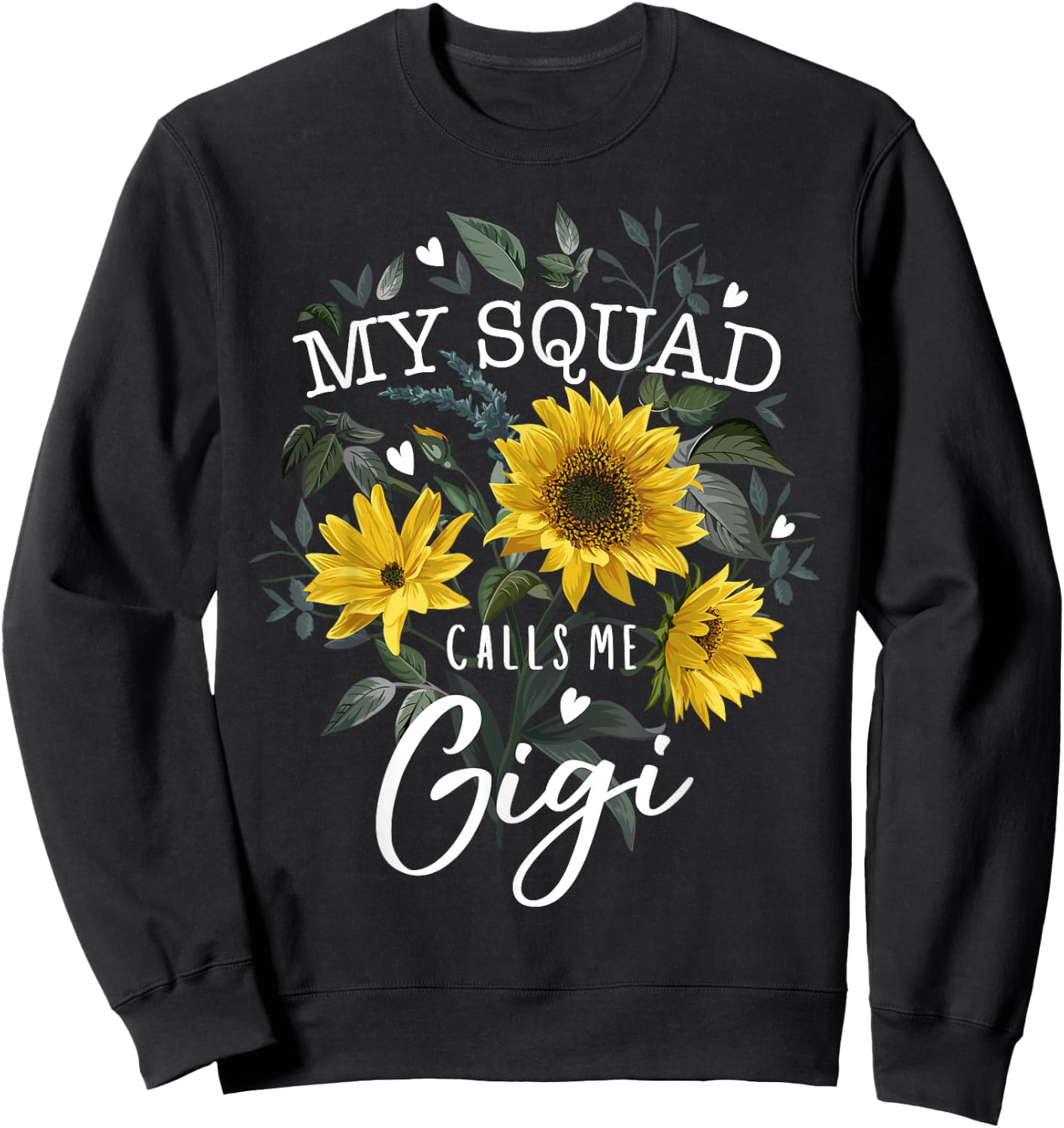 My Squad Calls Me Gigi Funny Grandma Gifts Sunflower Sweatshirt - Sweatshirt | Black