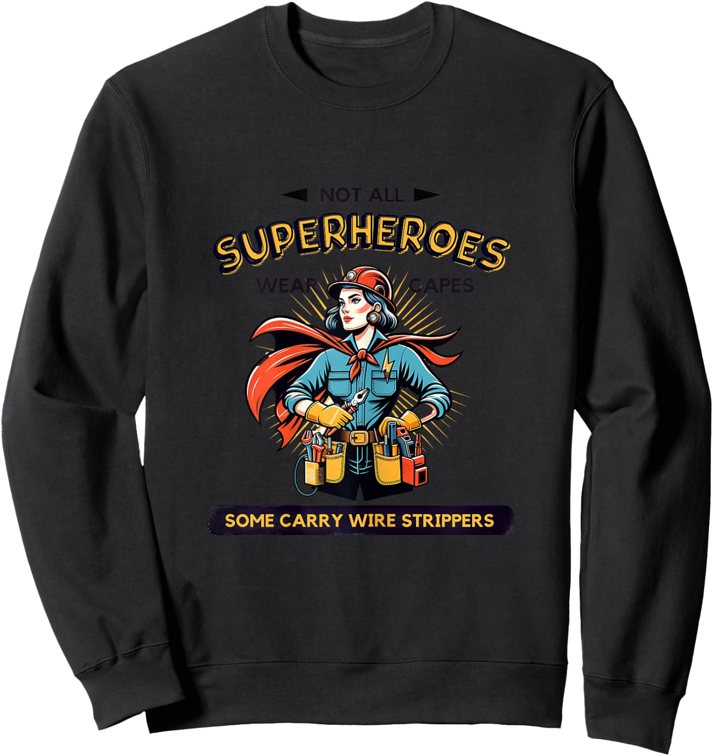 Electrician Superhero Female Power, Wire Strippers Sweatshirt - Sweatshirt | Black