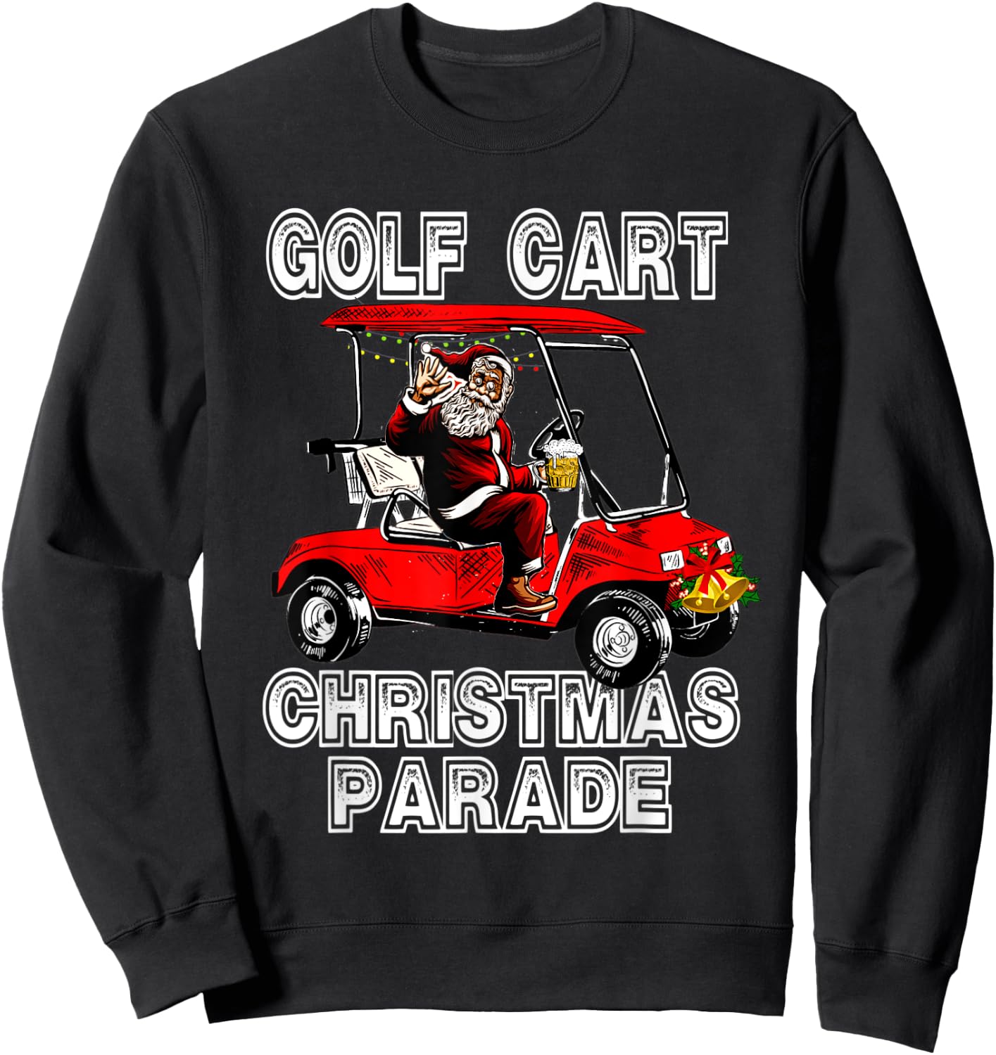 Golf Cart Christmas Parade Santa Drinking Beer Sweatshirt - Sweatshirt | Black