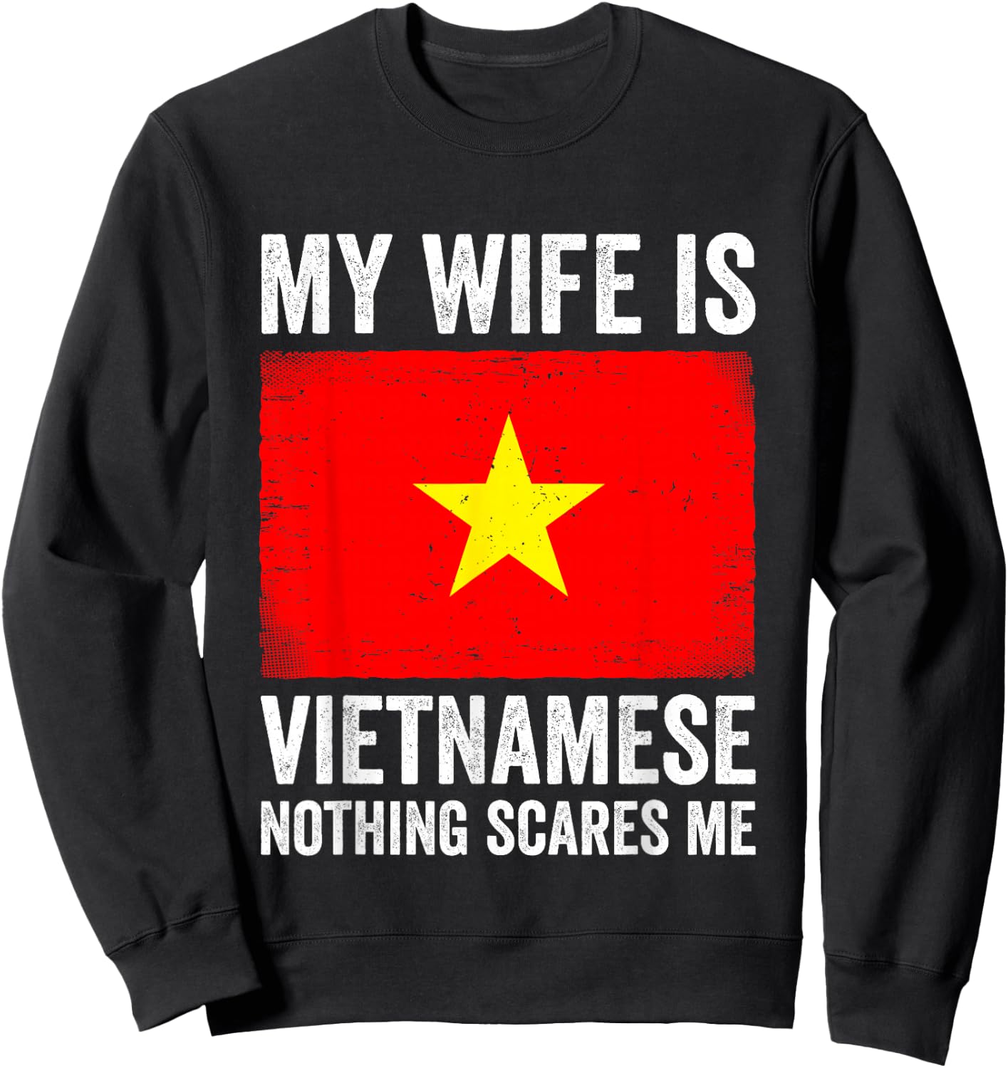 My Wife is Vietnamese Nothing Scares Me Vietnam Sweatshirt - Sweatshirt | Black