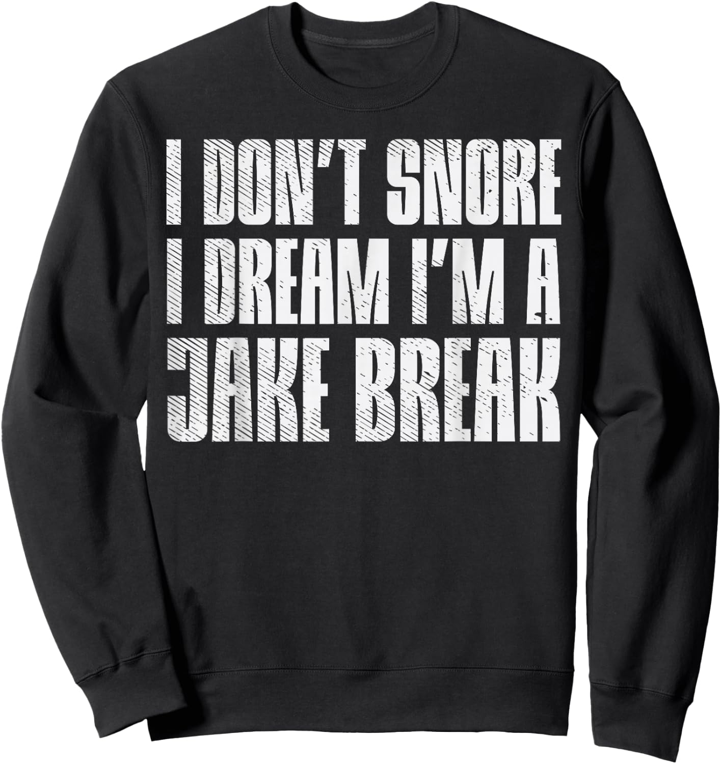 Dont Snore I Dream Im Jake Brake Truck Driver Trucker Gift Sweatshirt - Sweatshirt | Black