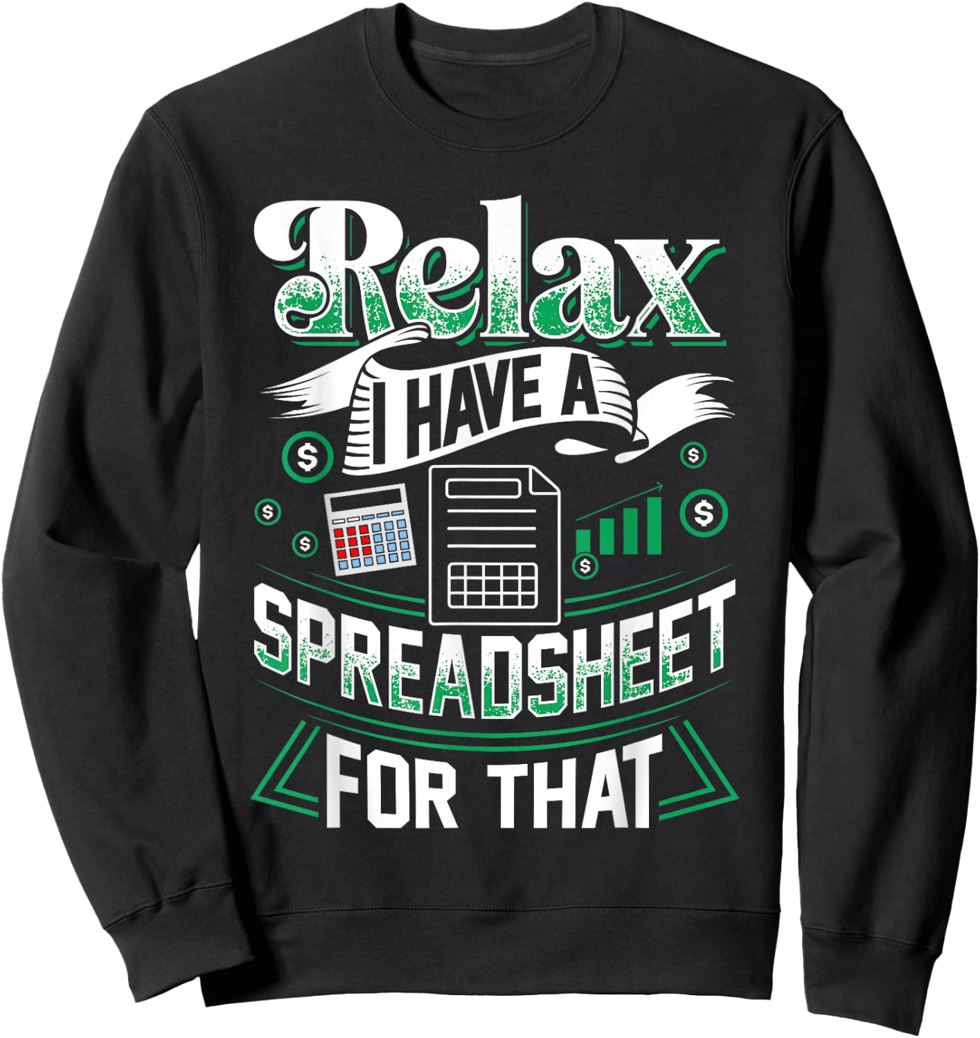 Relax I Have A Spreadsheet For That Actuary Sweatshirt - Sweatshirt | Black