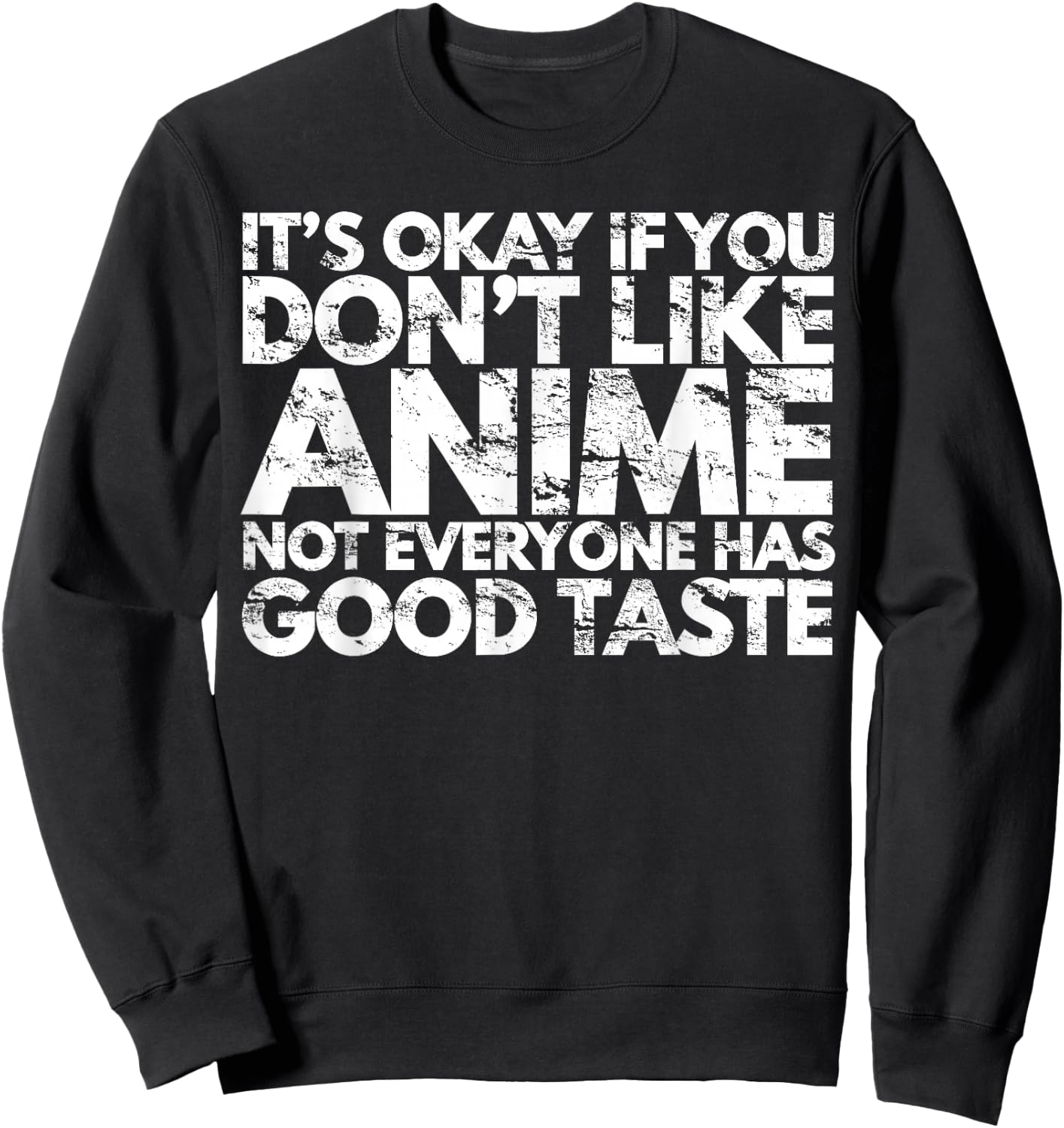 It's Ok If You Don't Like Anime Funny Anime Fan Gift Sweatshirt - Sweatshirt | Black