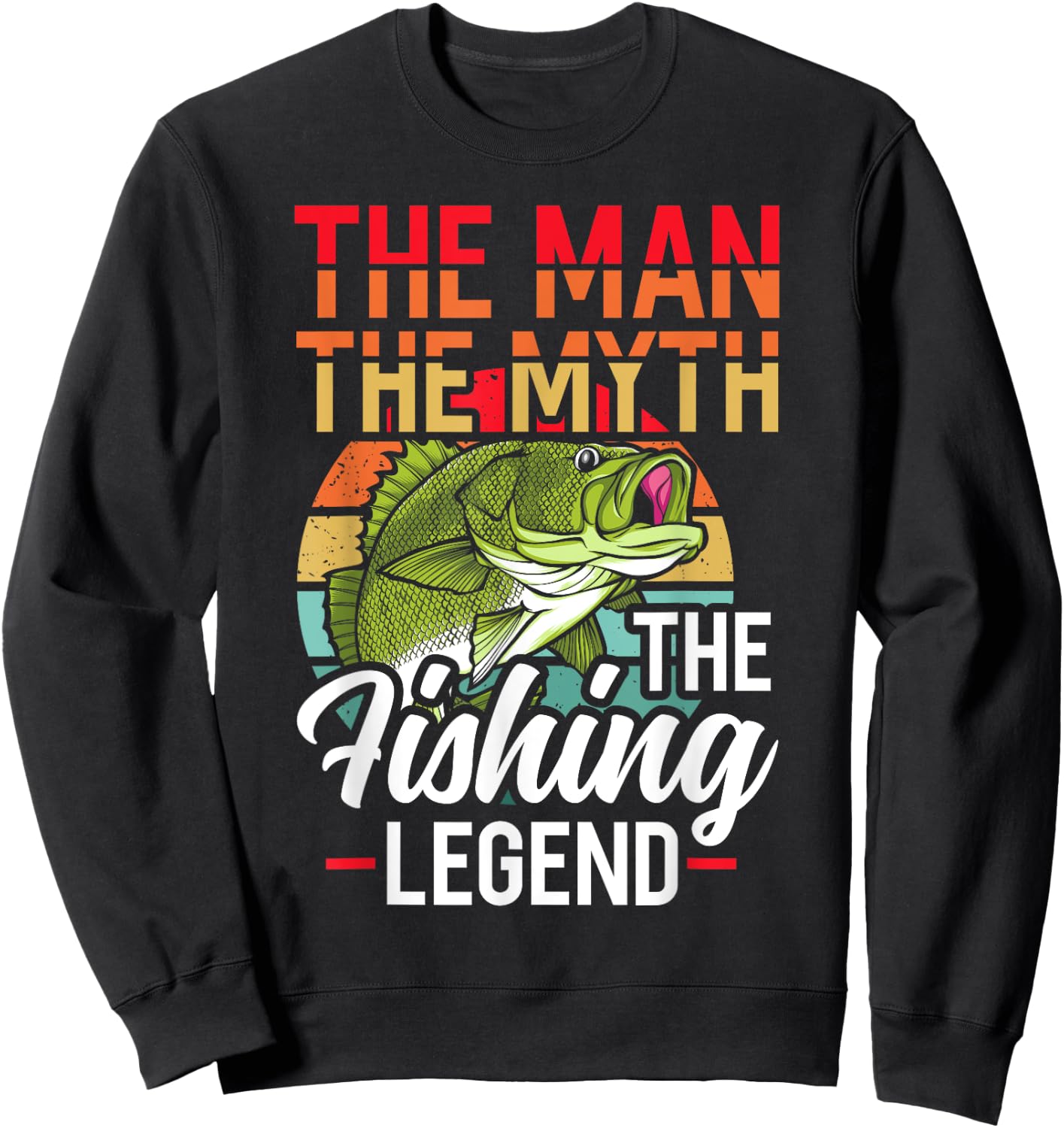 The Man The Myth The Fishing Legend Fish Hunting Sweatshirt - Sweatshirt | Black