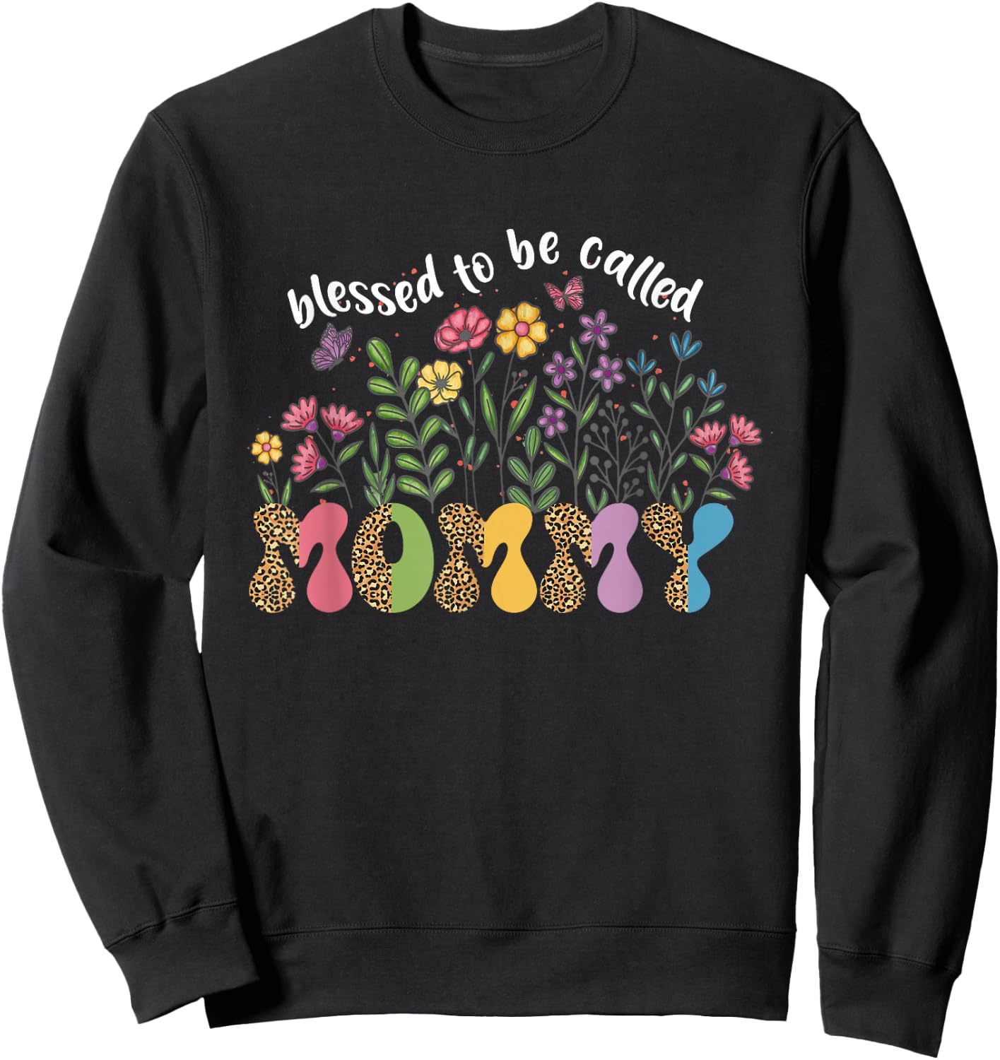 Blessed to Be Called Mommy Floral Wildflower Mothers Day Sweatshirt - Sweatshirt | Black