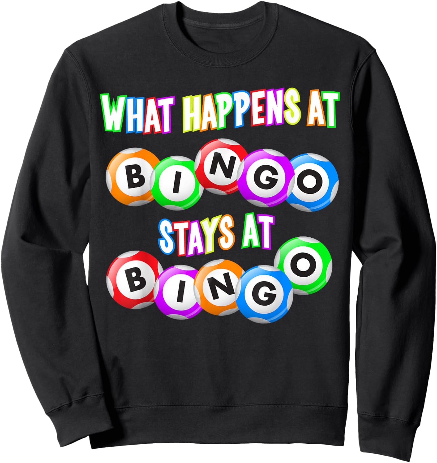 Funny Bingo King - What Happens at Bingo Sweatshirt - Sweatshirt | Black