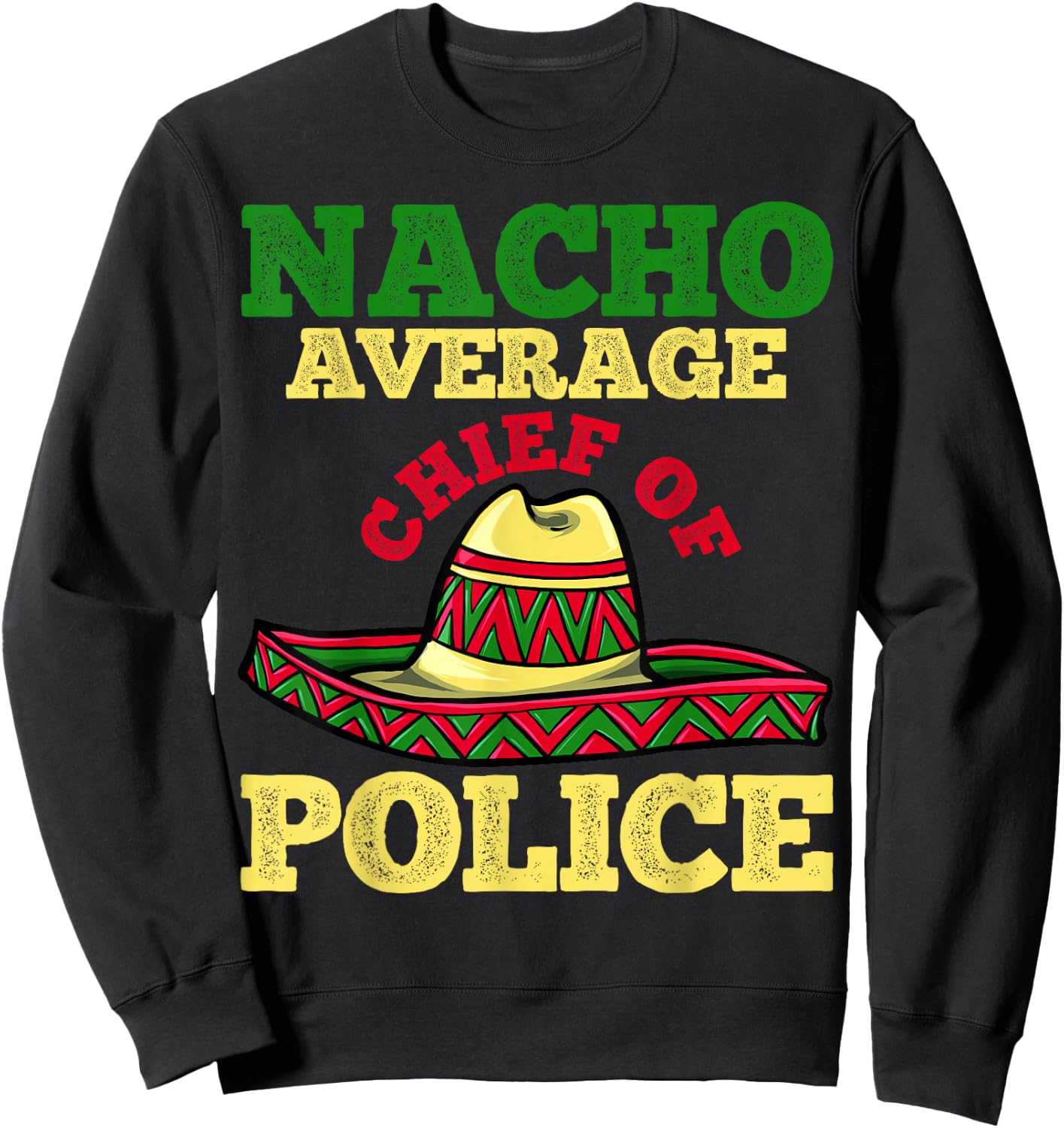 Cinco de Mayo Nacho Chief of Police Mexican Party Sweatshirt - Sweatshirt | Black