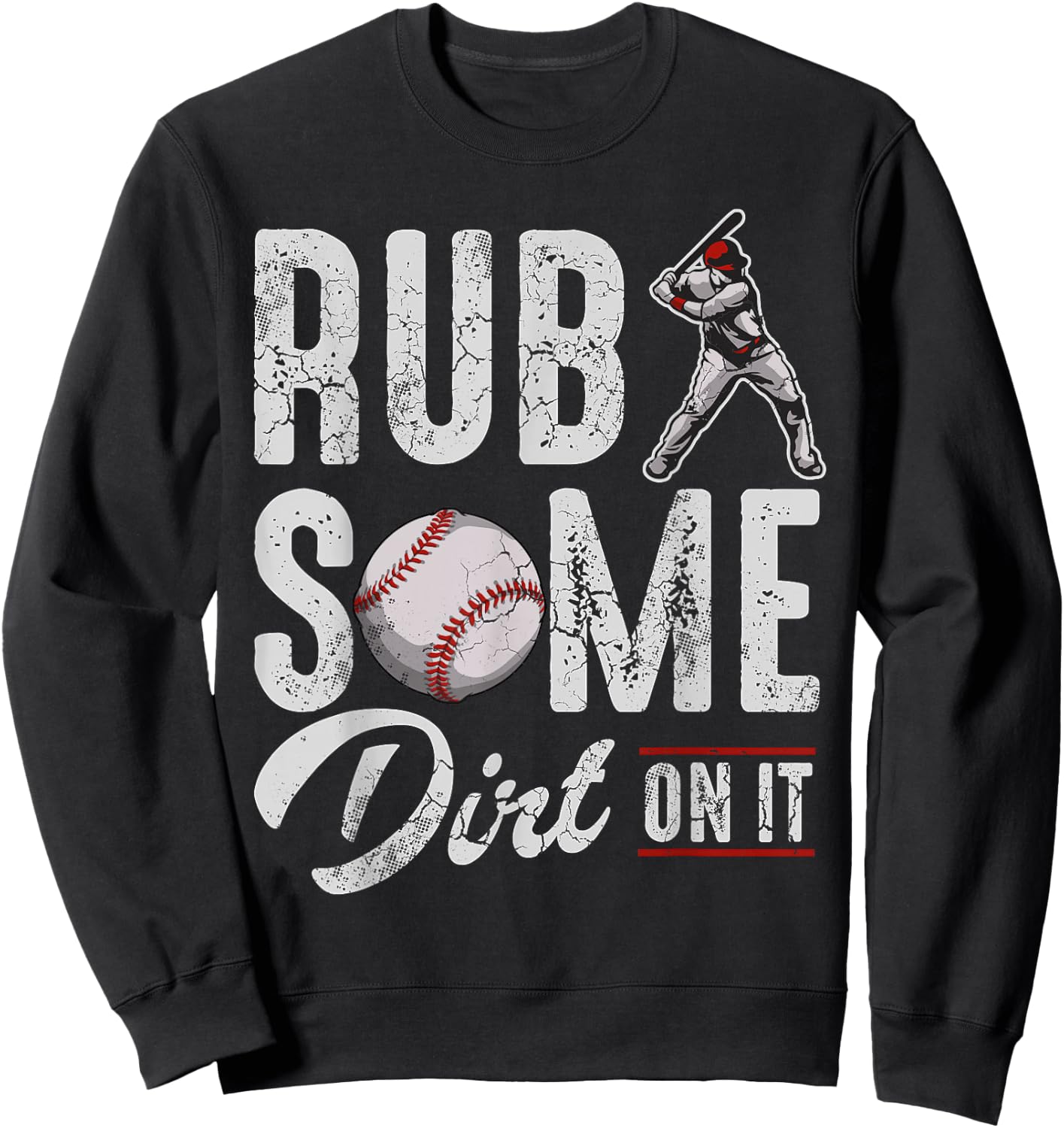 Baseball Rub Some Dirt On It Funny Humor Sayings Quotes Sweatshirt - Sweatshirt | Black