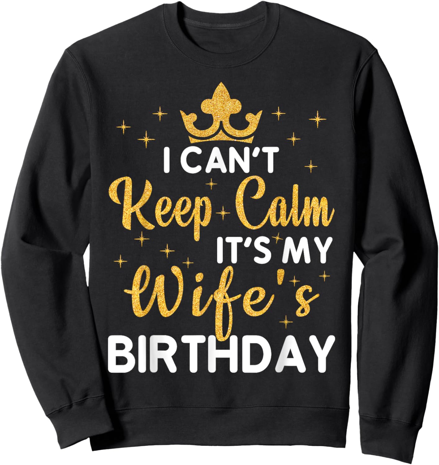 Husband Wife Couple I Can't Keep Calm It's My Wife Birthday Sweatshirt - Sweatshirt | Black