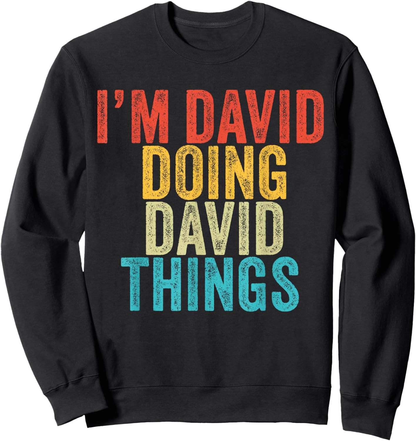 I'm David Doing David Things Funny David Birthday Vintage Sweatshirt - Sweatshirt | Black