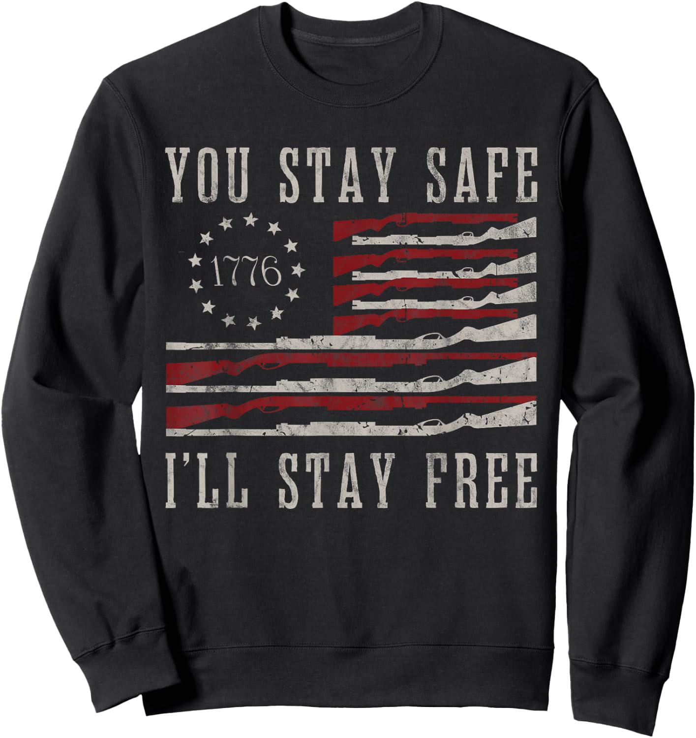 You Stay Safe I'll Stay Free Sweatshirt - Sweatshirt | Black