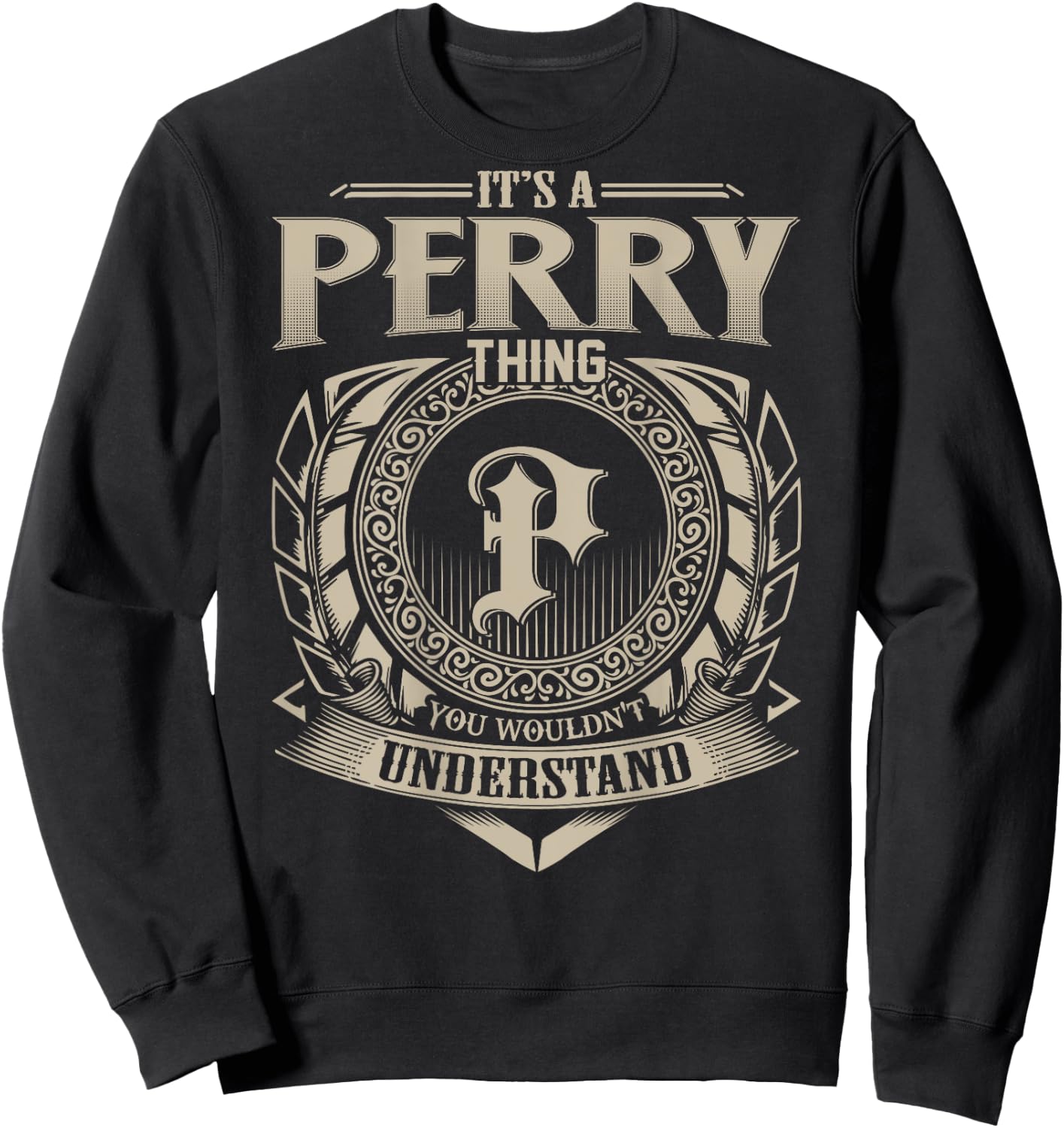 It's A PERRY Thing You Wouldn't Understand Family Name Sweatshirt - Sweatshirt | Black