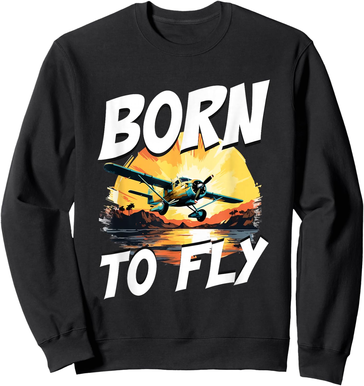 Airplane Aircraft Pilot - Born To Fly Sweatshirt - Sweatshirt | Black
