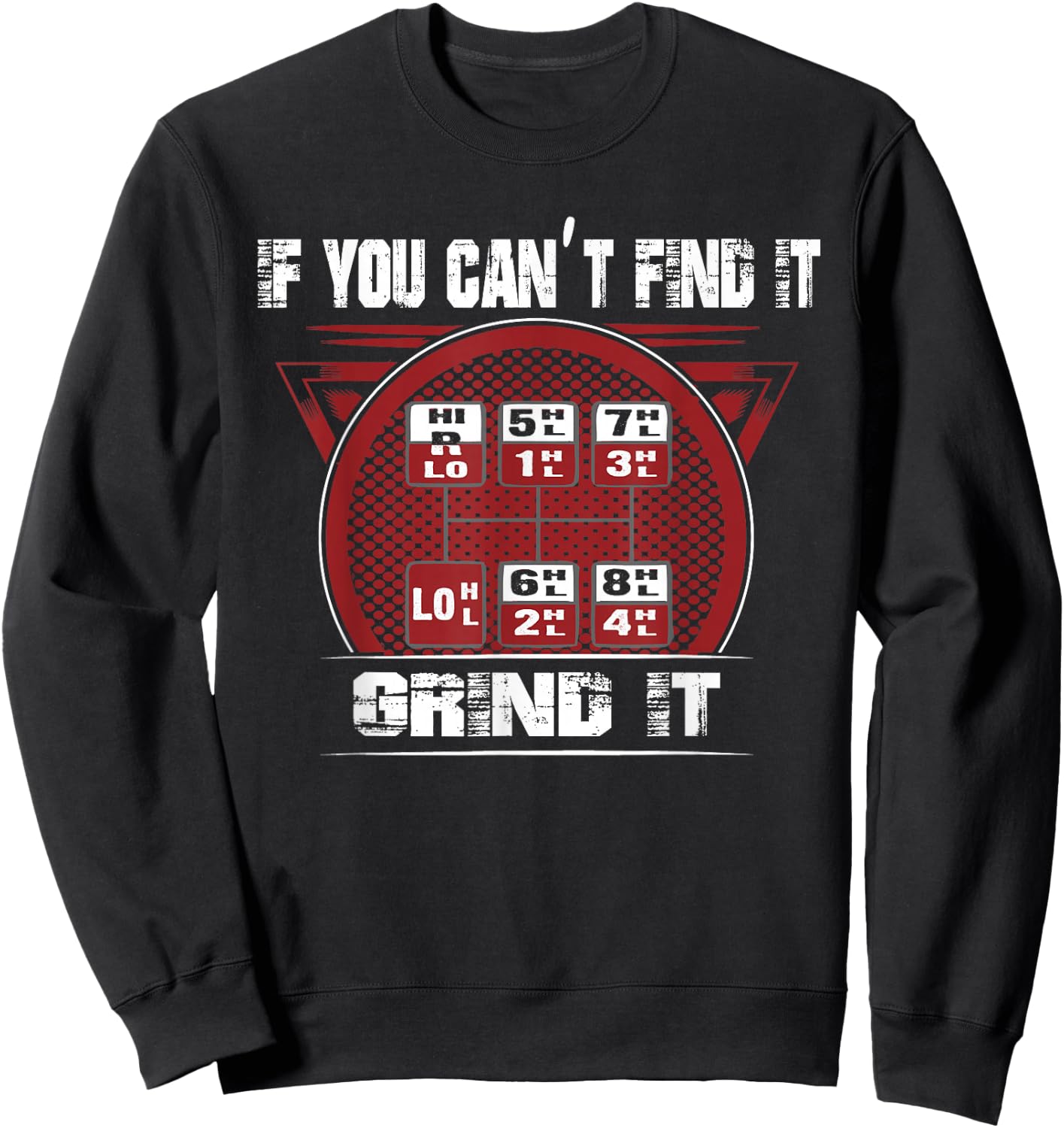 If you can't Find it - Grind It - Trucker shirt Sweatshirt - Sweatshirt | Black