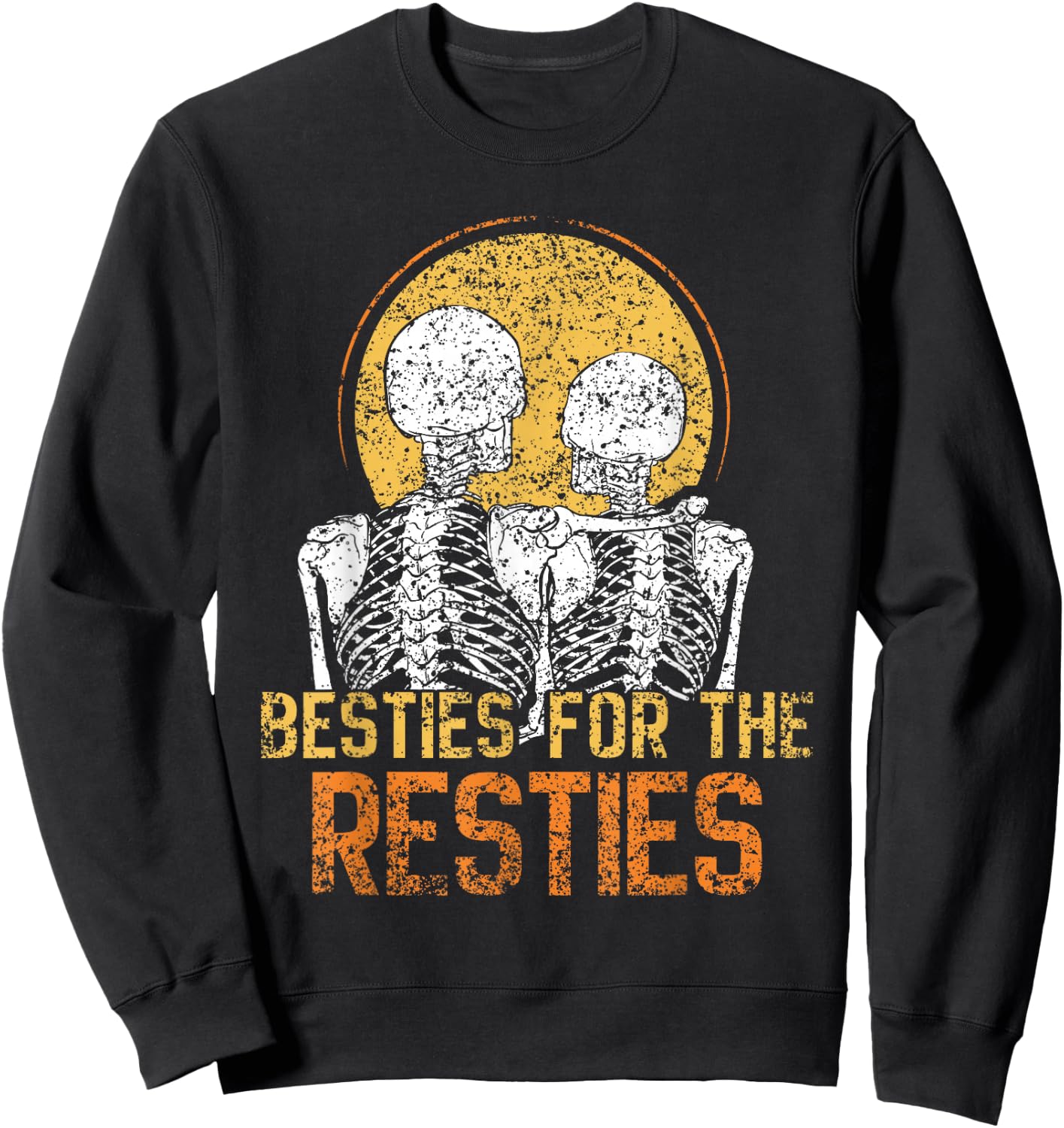 Besties For The Resties Best Friend Friends Friendship Sweatshirt - Sweatshirt | Black