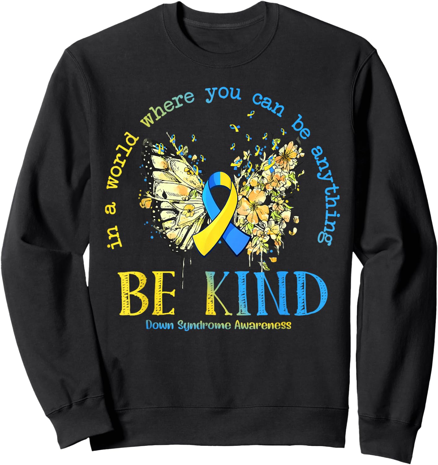 In A World Where You Can Be Anything Be Kind Down Syndrome Sweatshirt - Sweatshirt | Black