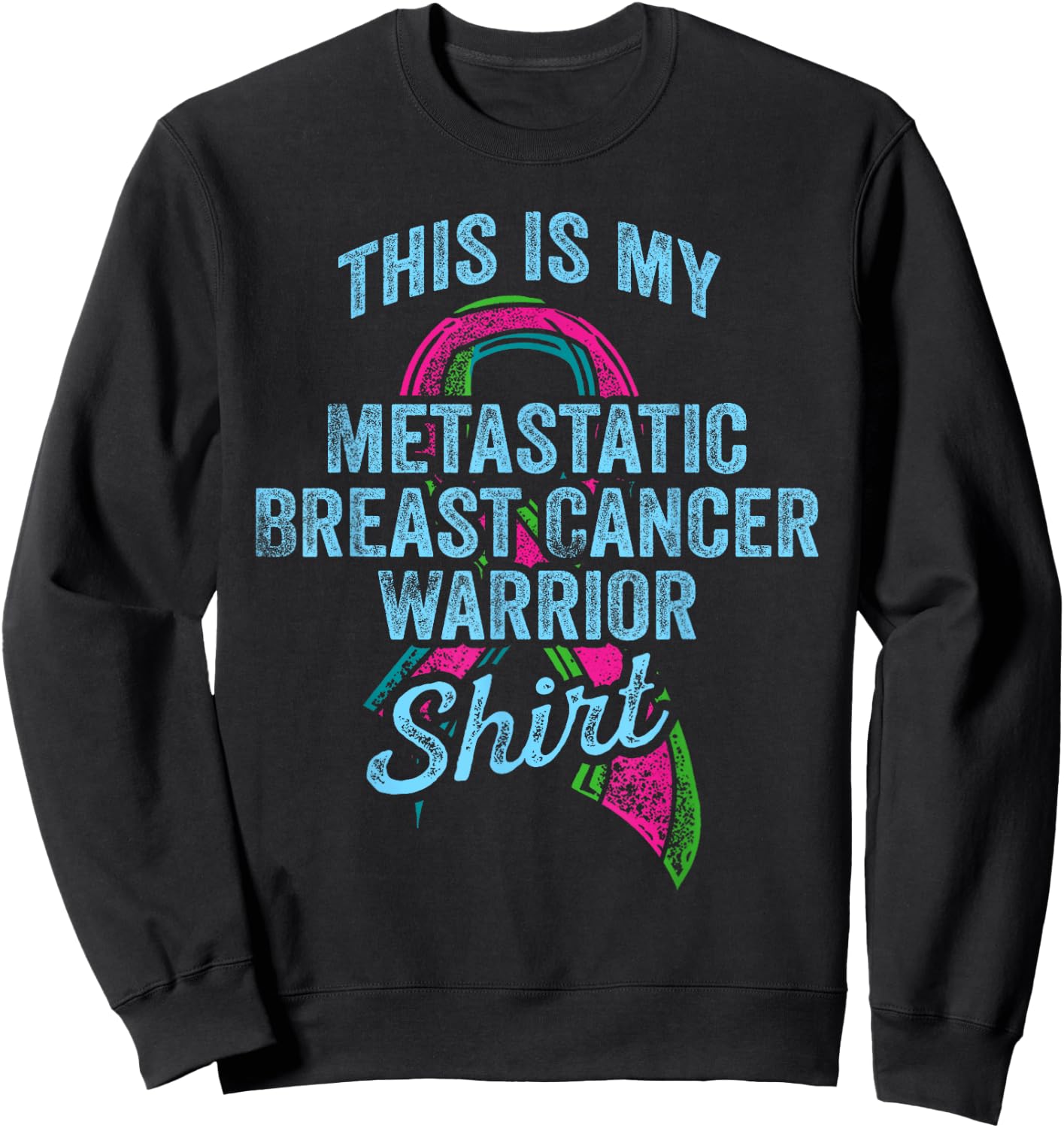 Metastatic Breast Cancer Awareness Warrior Sweatshirt - Sweatshirt | Black