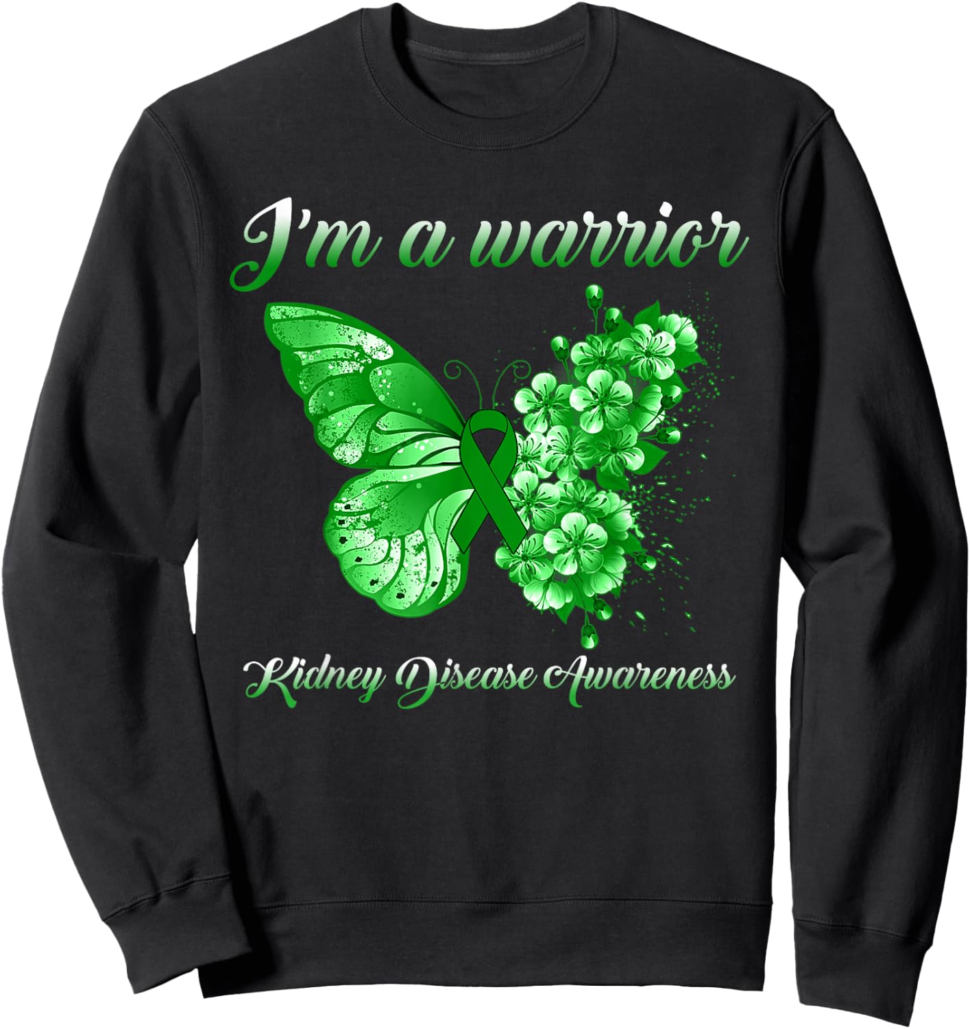 Green Ribbon Butterfly I’m A Warrior Kidney Disease Sweatshirt - Sweatshirt | Black