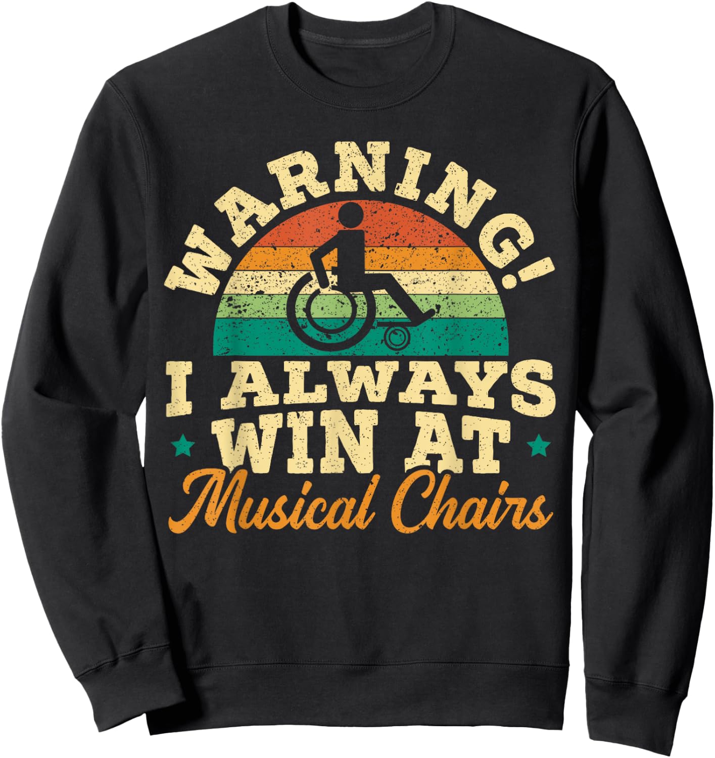 Wheelchair SteMi Apparel -Adults Black Small Modern Humorous Quote Short Sleeve Warning I Win At Musical Chairs Sweatshirt - Sweatshirt | Black