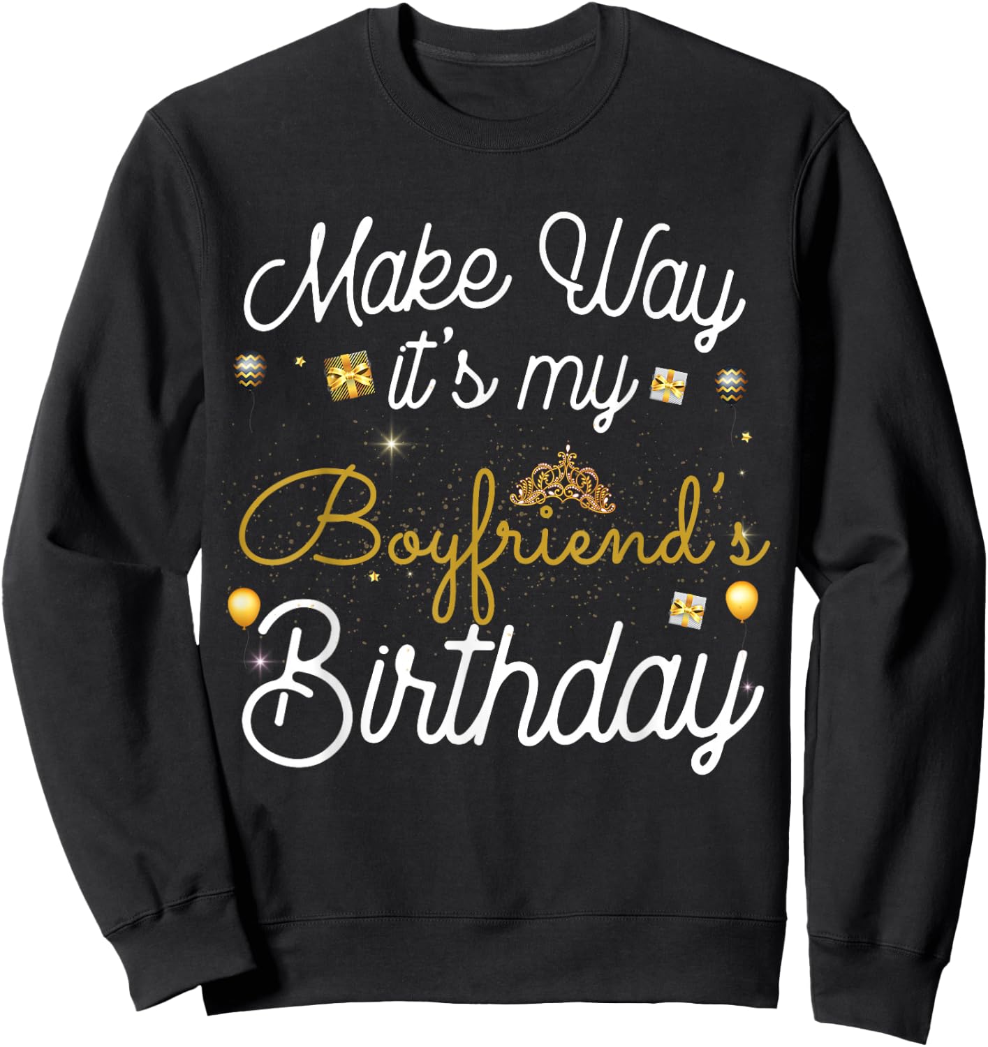 Make way It's My Boyfriend's Birthday Sweatshirt - Sweatshirt | Black