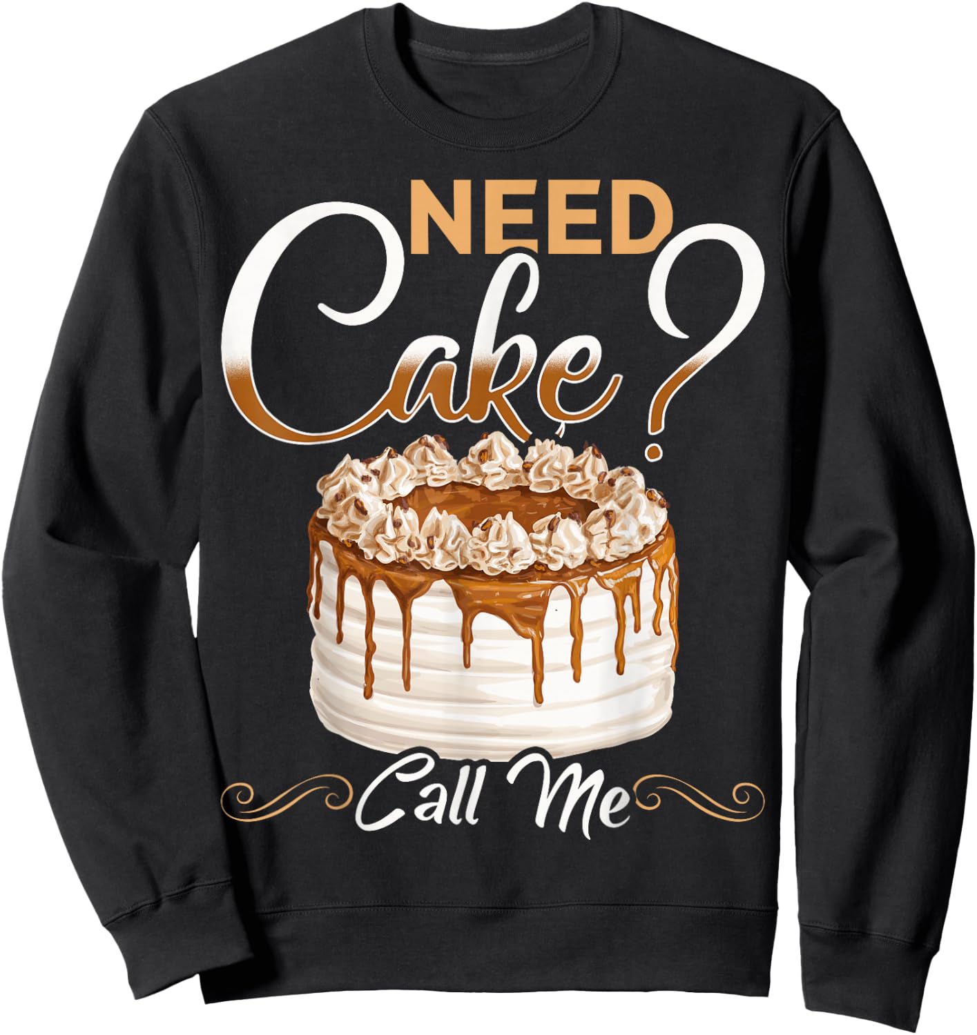 Baker Need Cake Call Me Baker Chef Cake Baker Bake Sweatshirt - Sweatshirt | Black