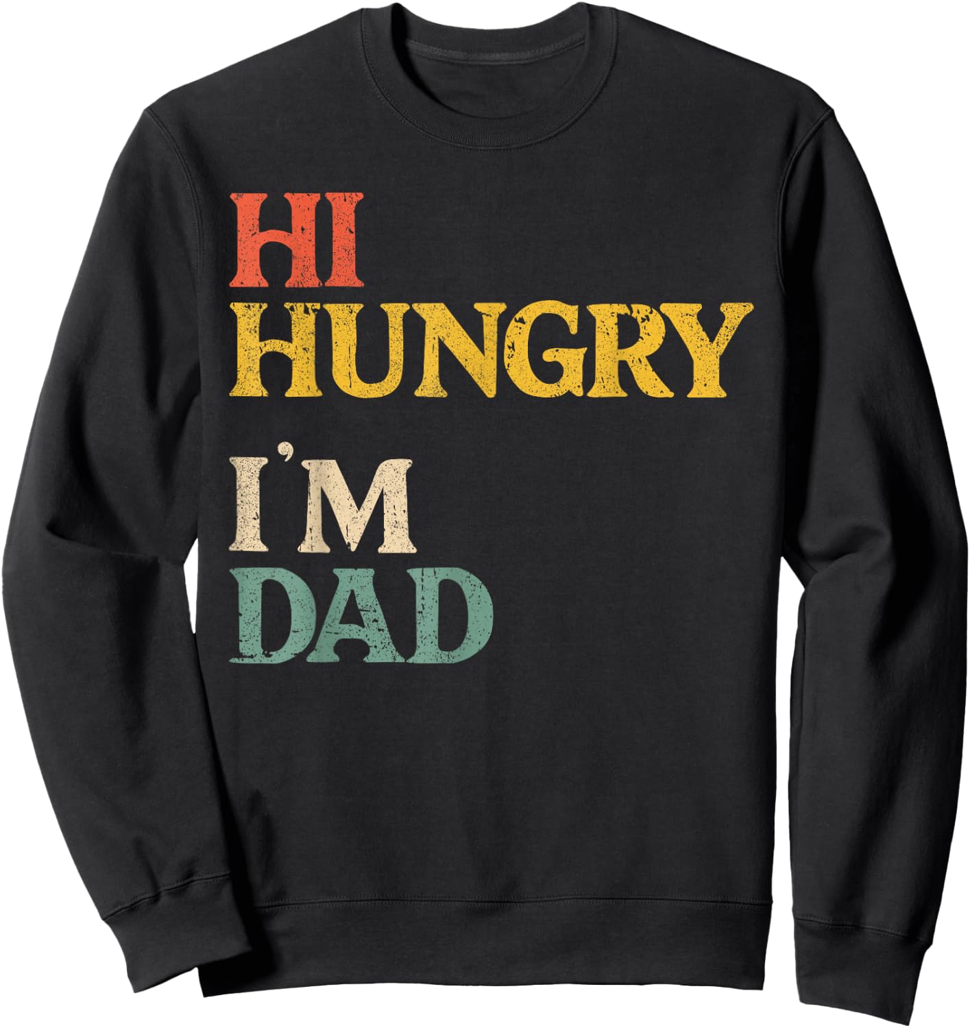 Retro Vintage Hi Hungry I'm Dad Funny Sarcastic Dad Joke Sweatshirt - Sweatshirt | Black