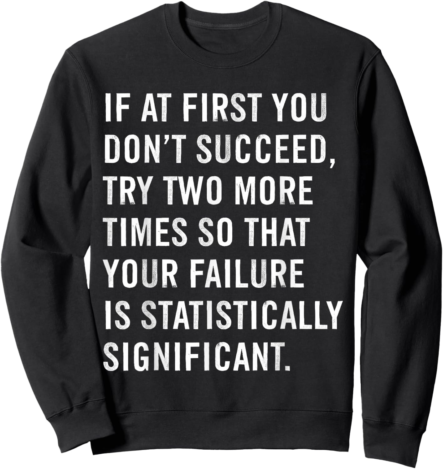 If At First You Don't Succeed Funny Science Teacher Sweatshirt - Sweatshirt | Black