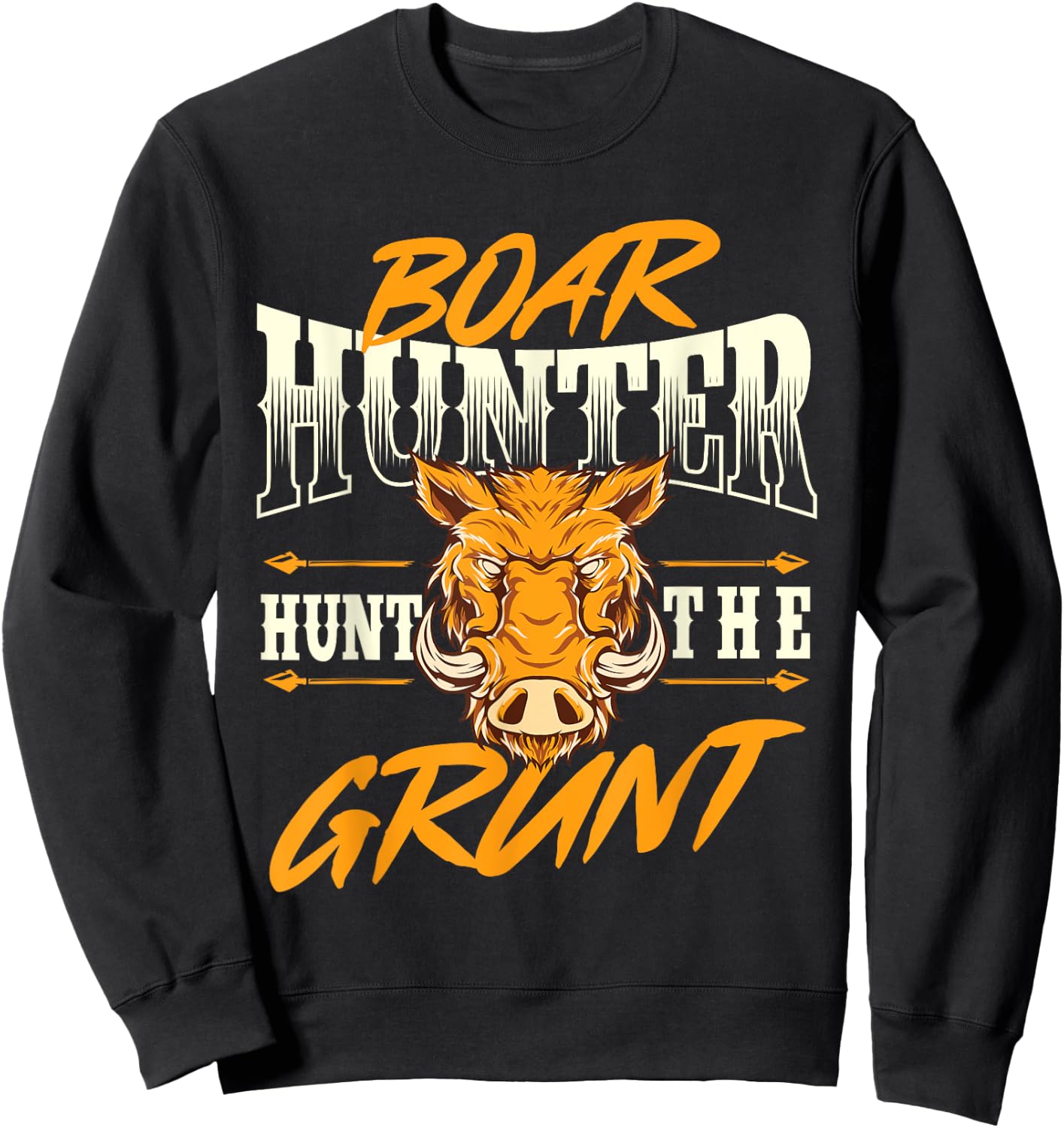 Boar Hunter Hunt The Grunt - Boar Hunting Wild Hog Hunter Sweatshirt - Sweatshirt | Black